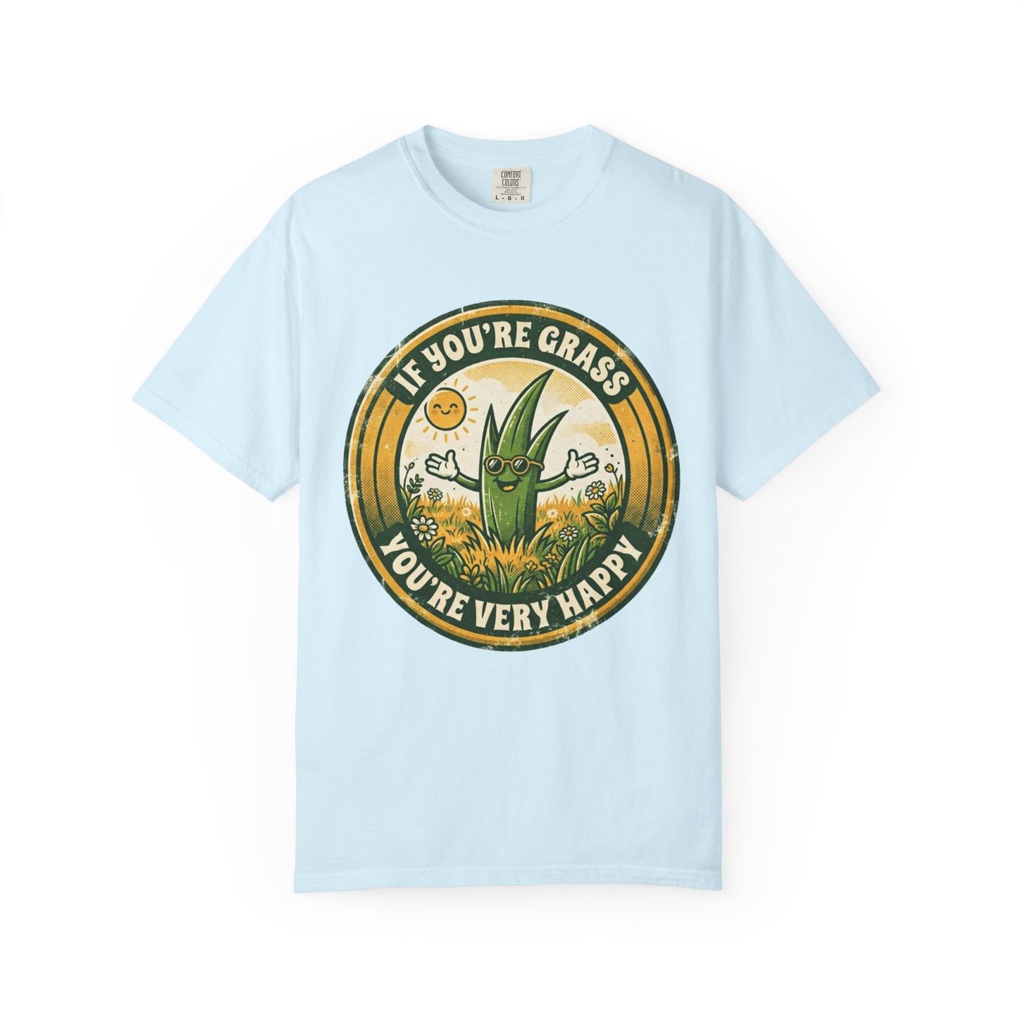 "If You're Grass You're Very Happy" Unisex Garment-Dyed Tee