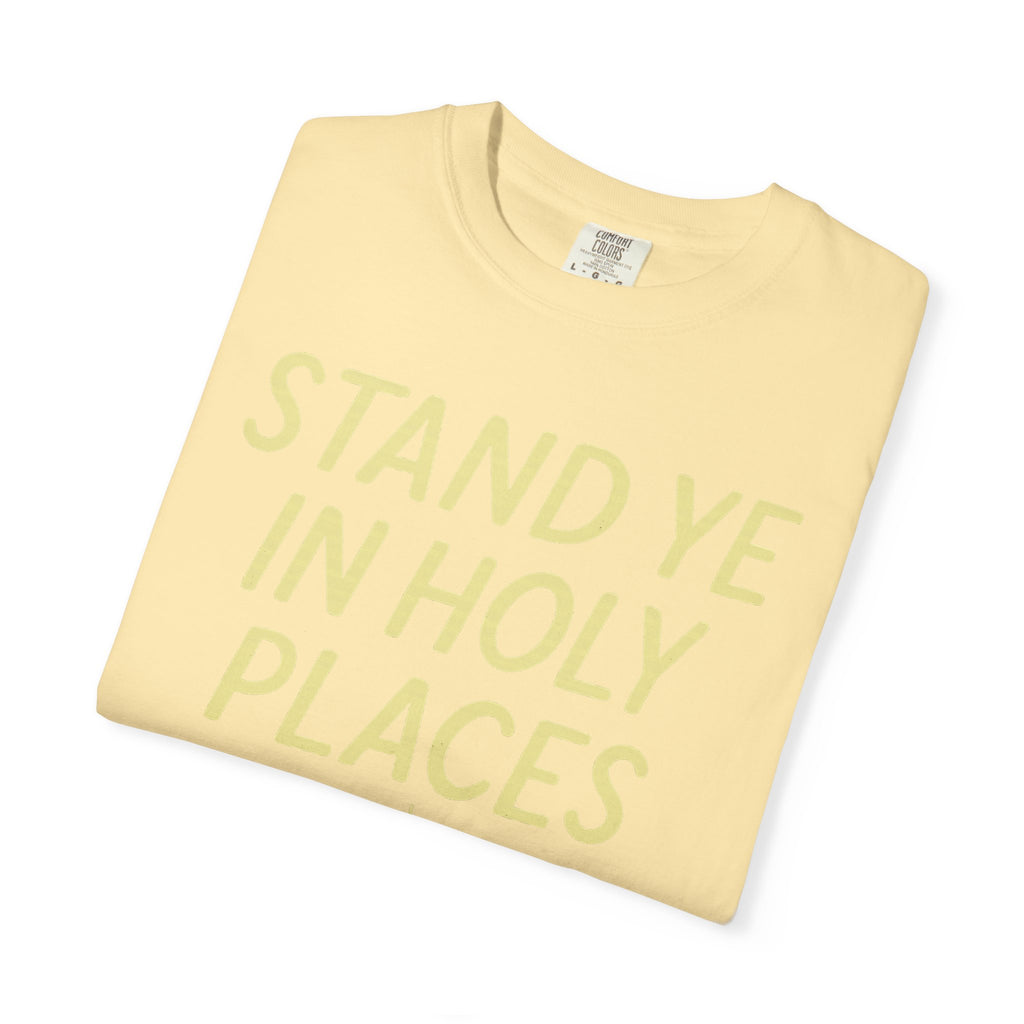 "Stand in Holy Places" Unisex Garment-Dyed T-shirt