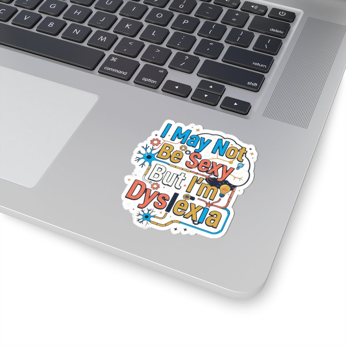 "I May Not Be Sexy But I'm Dyslexia" Sticker — Main