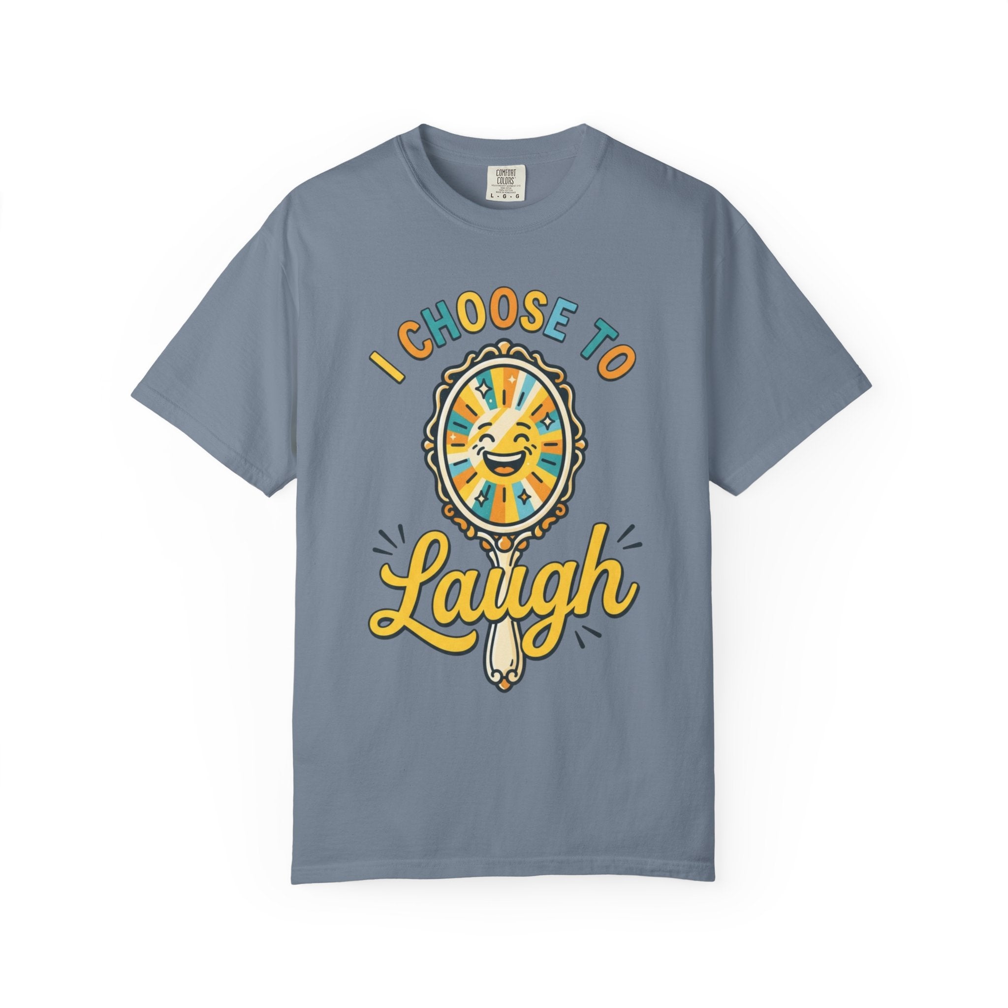 "I Choose to Laugh" Unisex Garment-Dyed Tee