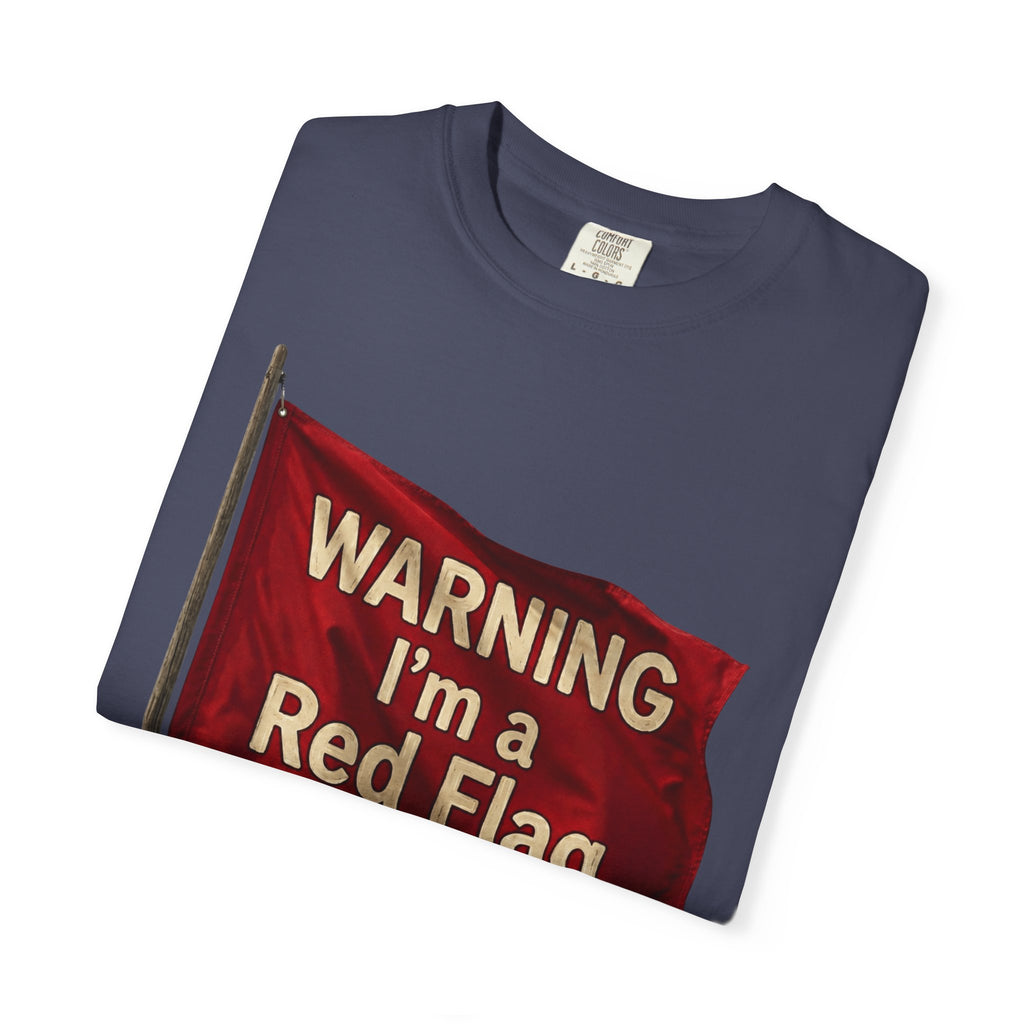 "Warning I'm A Red Flag" Unisex Garment-Dyed Tee