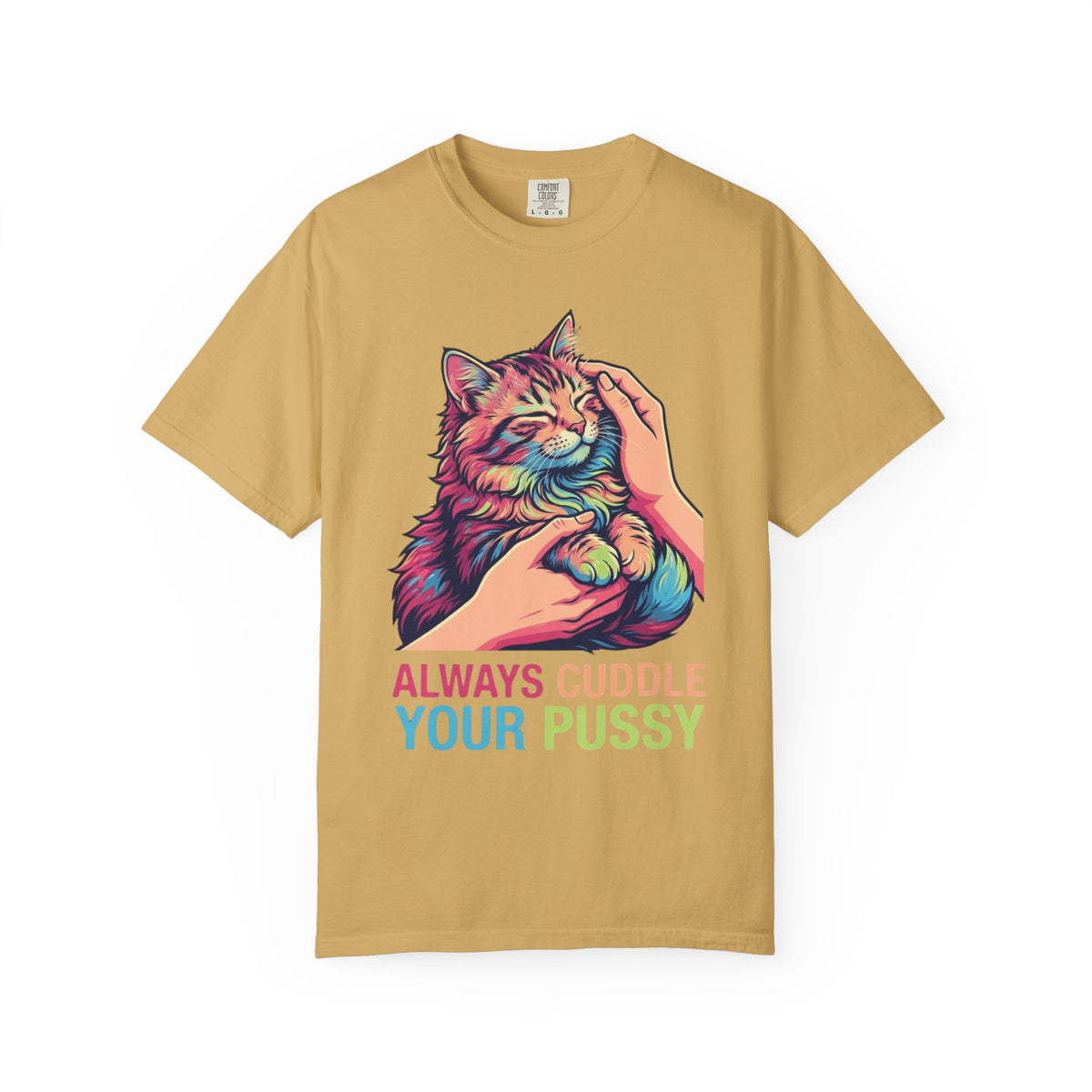 "Always Cuddle Your Pussy" Unisex Garment-Dyed Tee