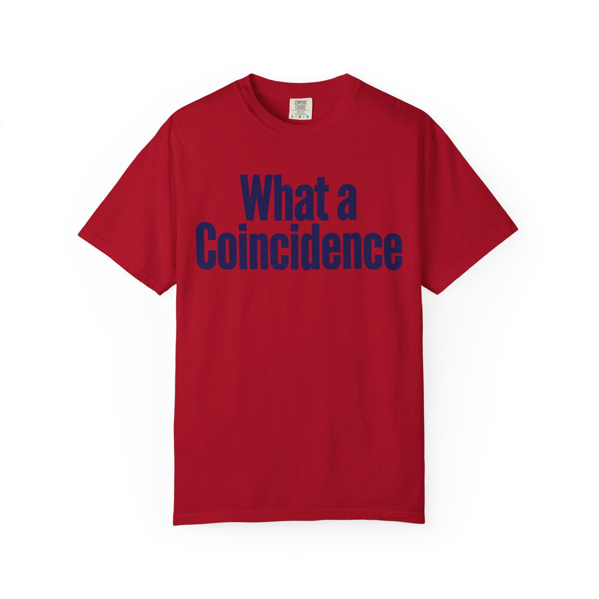 Color: Red | What A Coincidence Unisex Garment-Dyed Tee