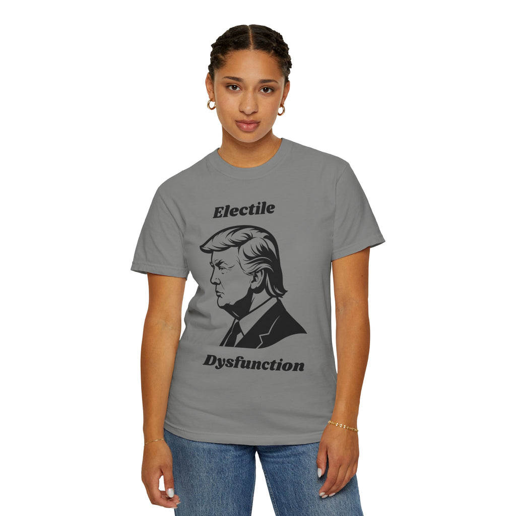 "Trump Electile Dysfunction" Unisex Garment-Dyed T-shirt