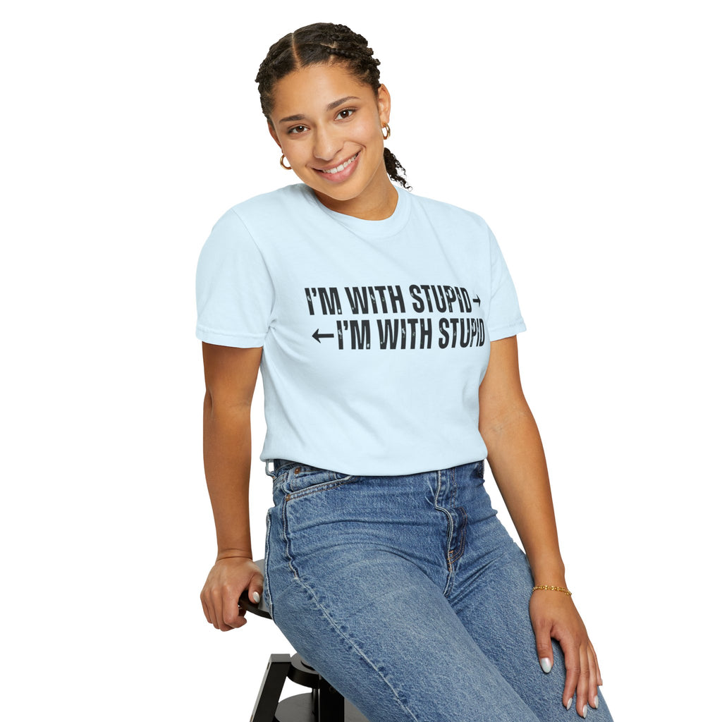 "I'm With Stupid" Unisex Garment-Dyed Tee