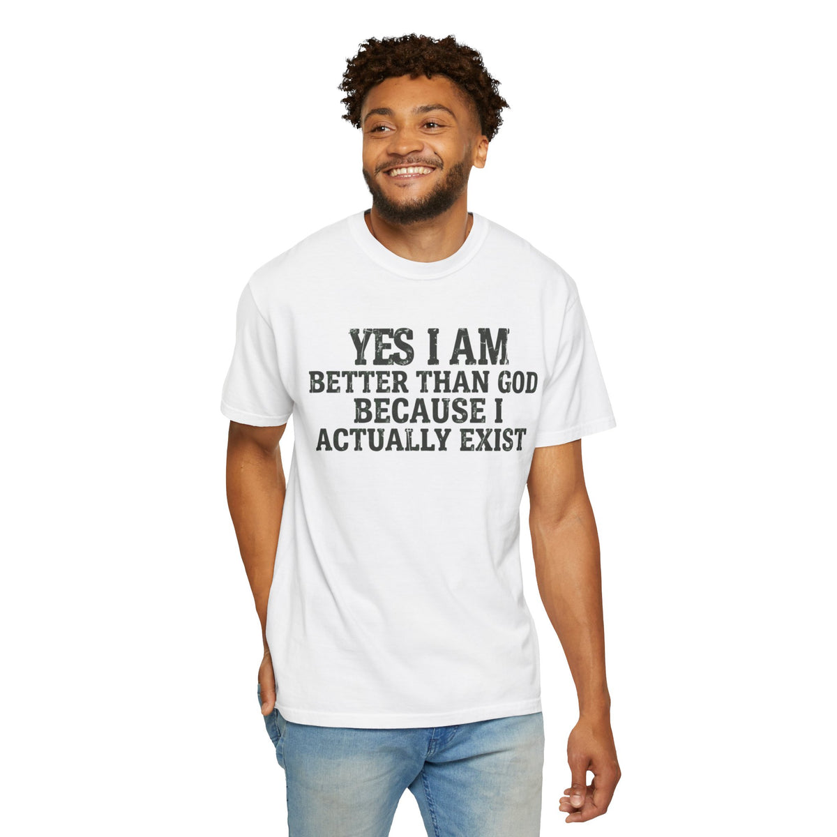 Color: White | Better than God Unisex Garment-Dyed Tee