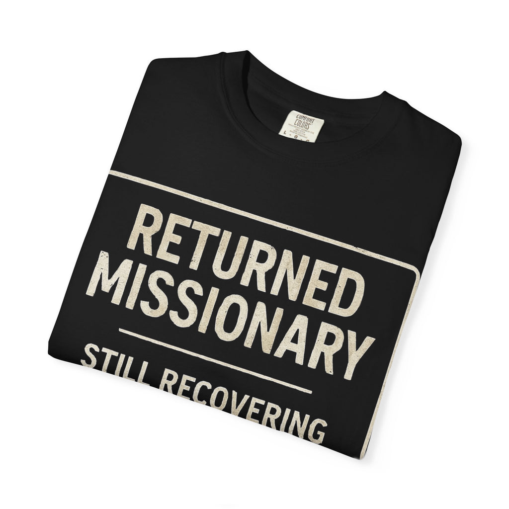 "Returned Missionary (Still Recovering)" Unisex Garment-Dyed T-shirt