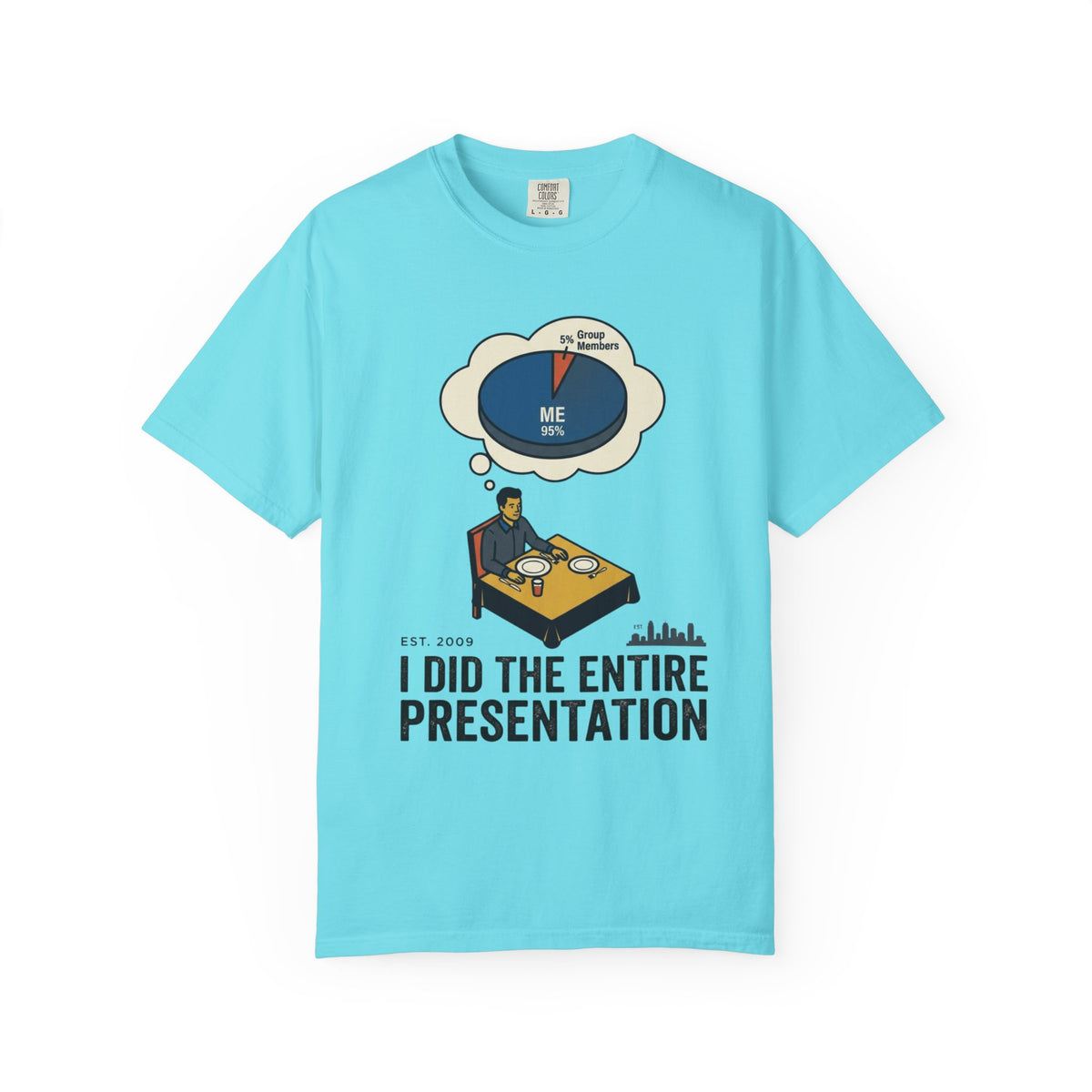 Color: Lagoon Blue | I Did the Presentation Unisex Garment-Dyed Tee