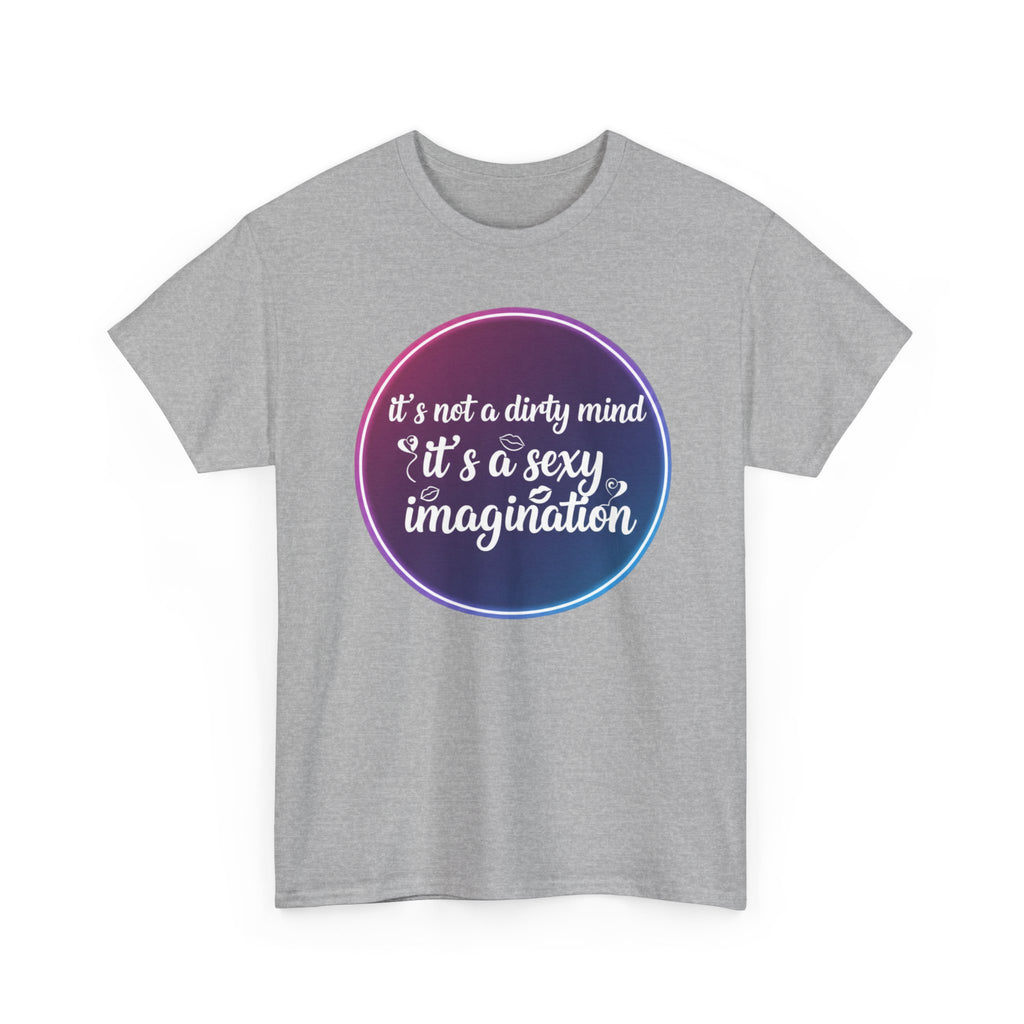 Sexy Imagination T-Shirt – "It's Not a Dirty Mind, It's a Sexy Imagination" Graphic Tee