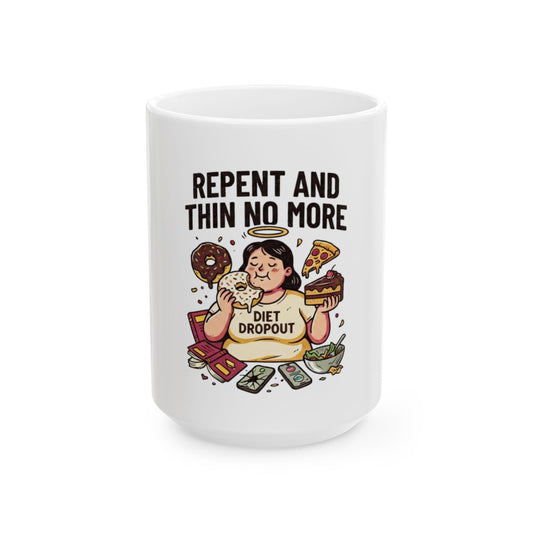 "Repent and Thin No More" White Ceramic Mug