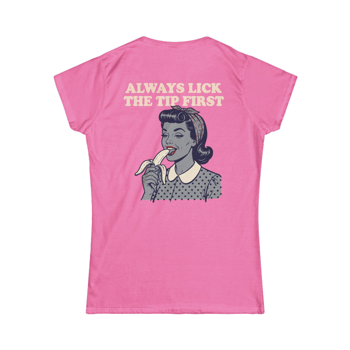 Color: Azalea | Always Lick the Tip First Women's Tee