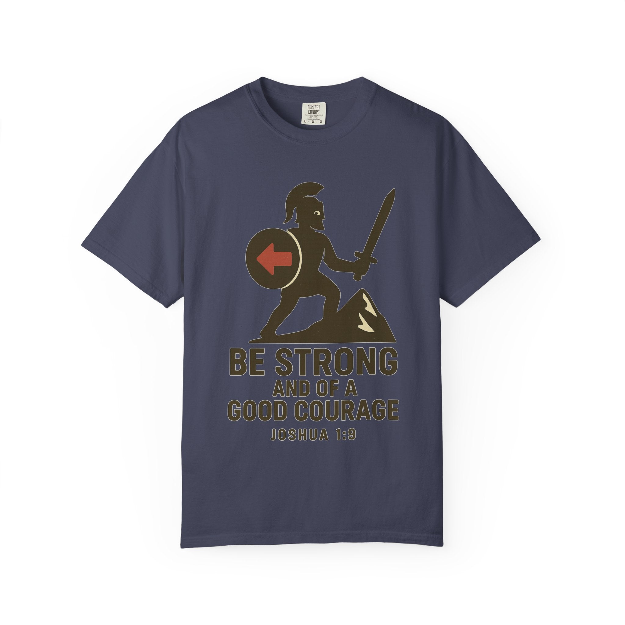 "Be Strong and of a Good Courage" Joshua 1:9 Unisex Garment-Dyed T-shirt