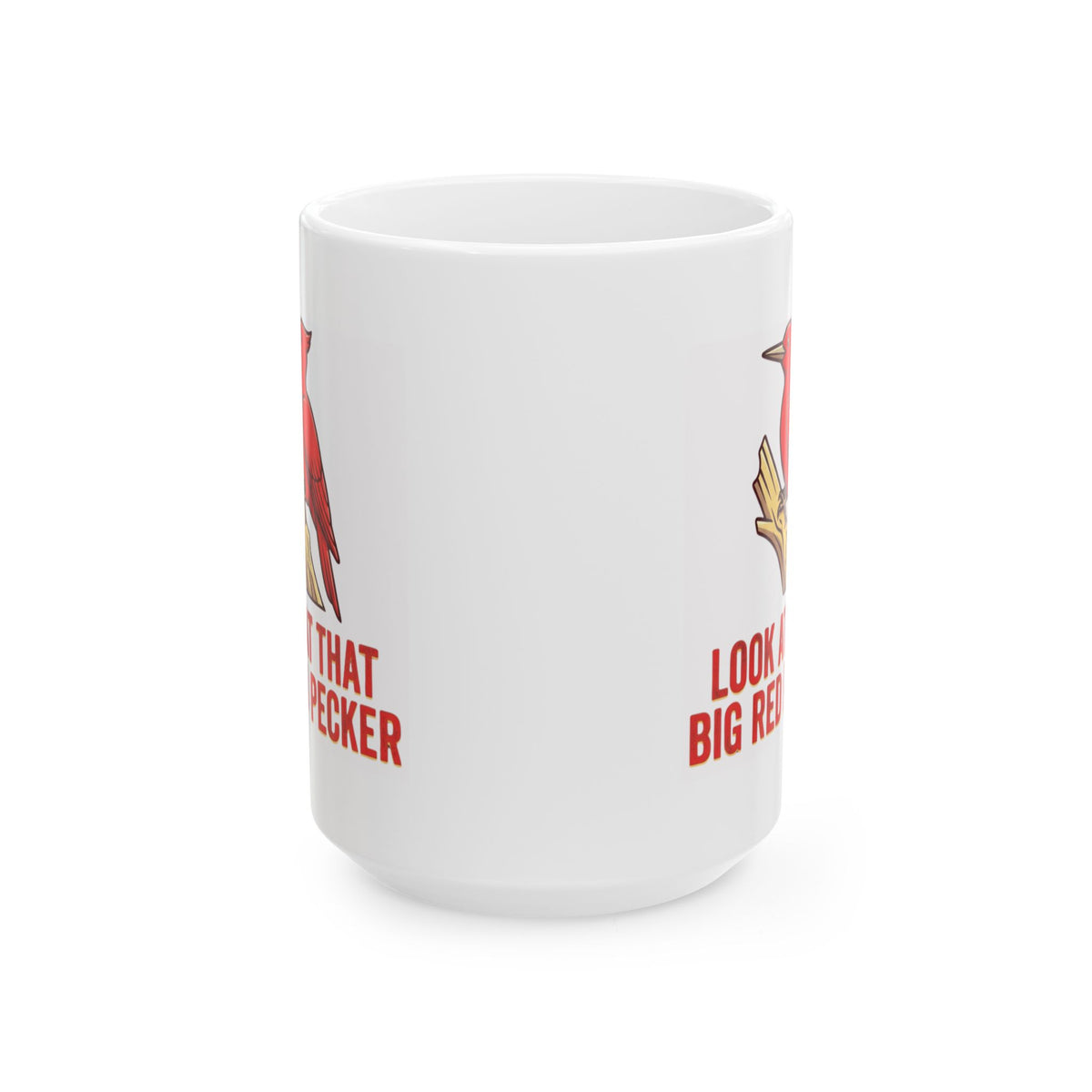 "Look At That Big Red Pecker" White Ceramic Mug