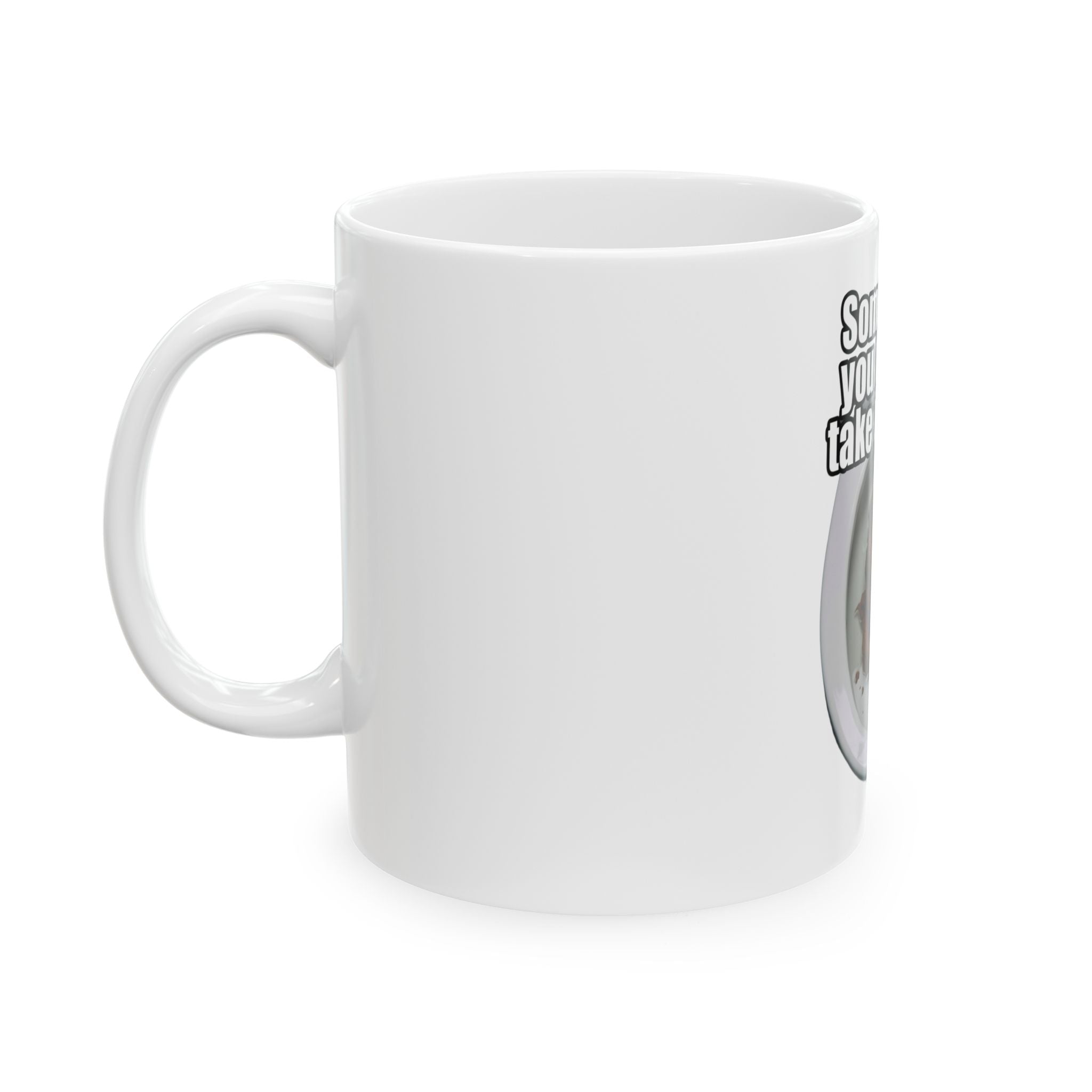 "Sometimes You Have to Take A Trump" White Ceramic Mug