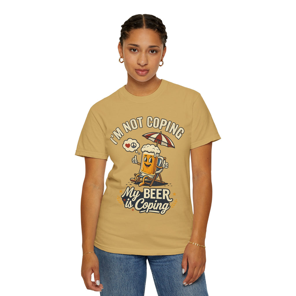 "My Beer is Coping" Unisex Garment-Dyed Tee