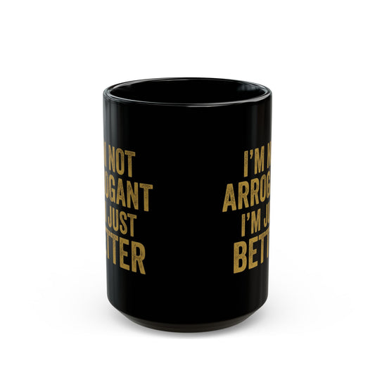 "I'm Not Arrogant" Black Ceramic Mug