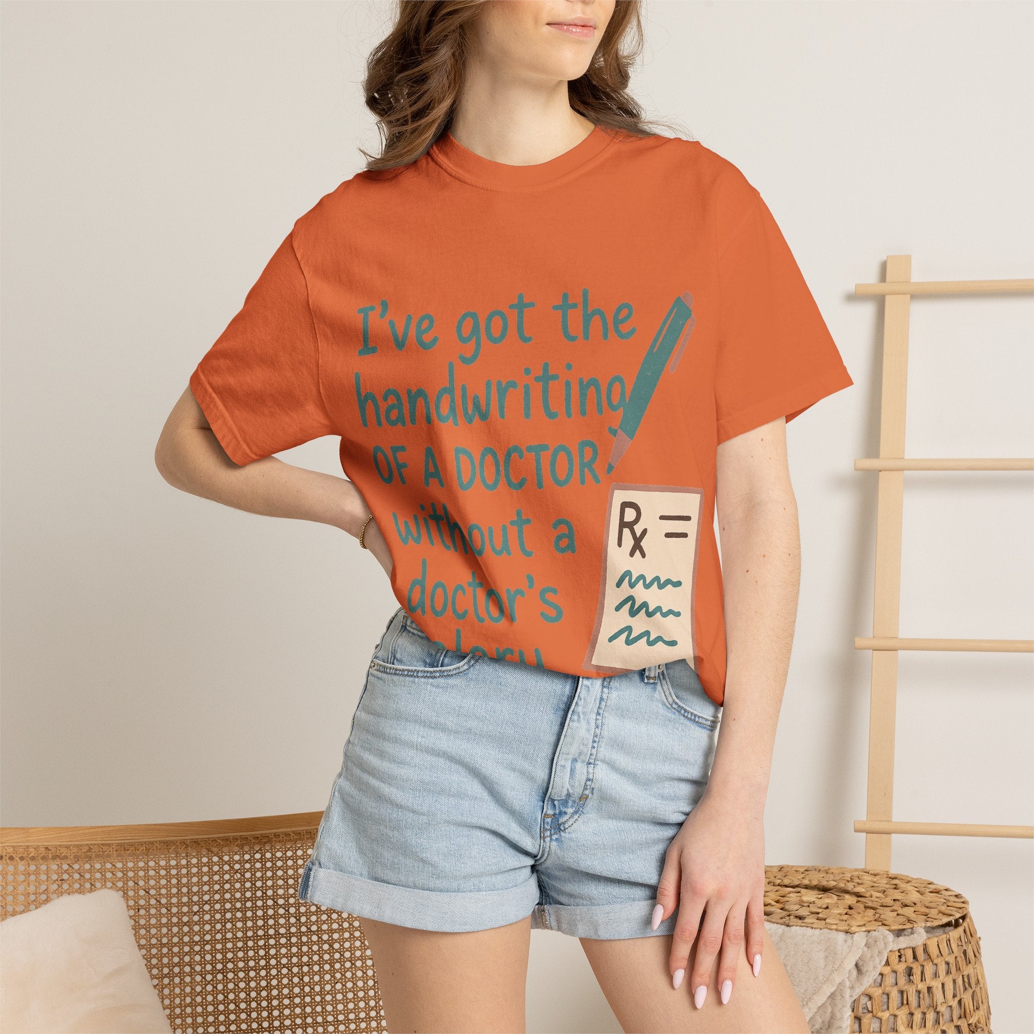 “I’ve got the handwriting of a doctor without a doctor’s salary” Unisex Garment-Dyed T-shirt
