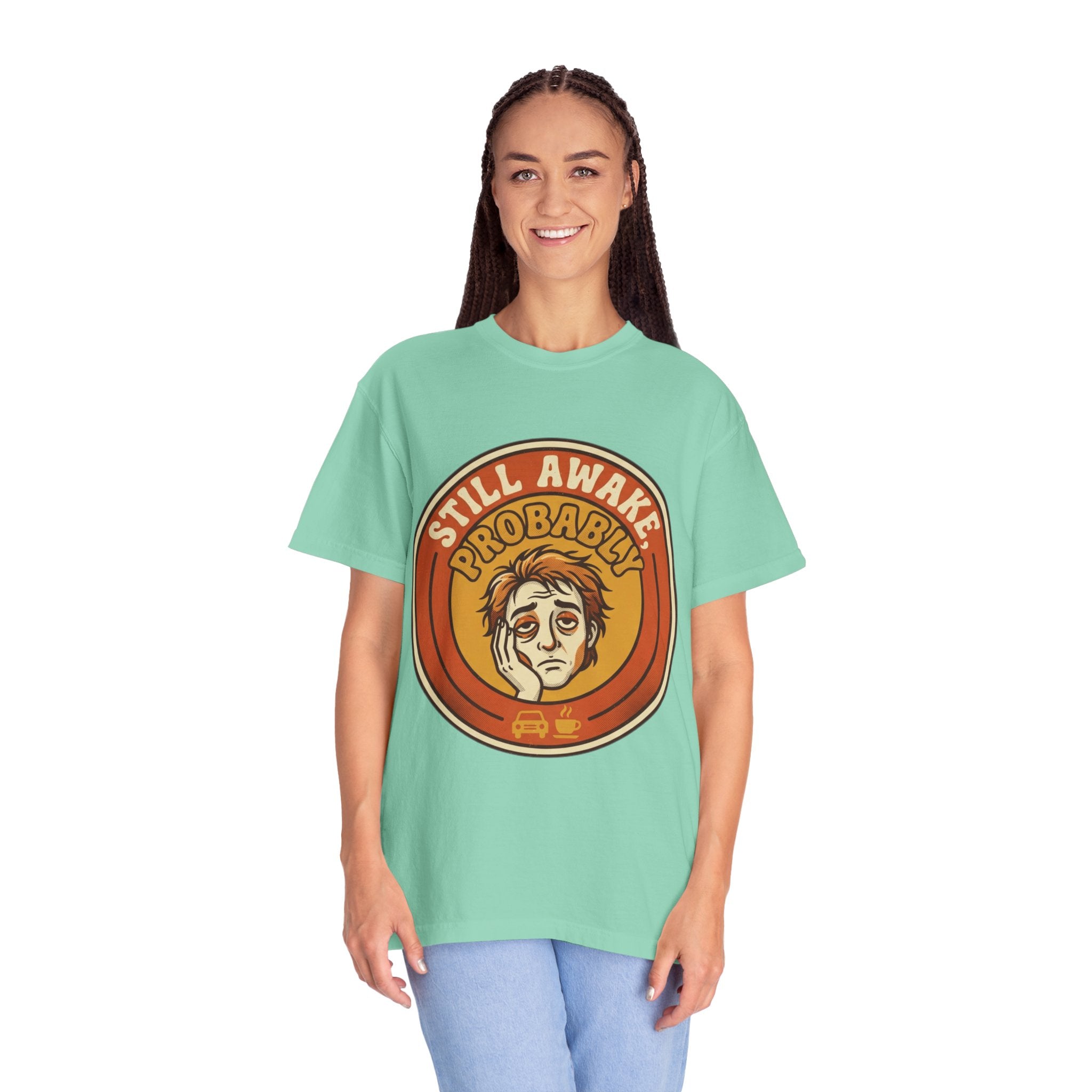 "Still Awake Probably" Unisex Garment-Dyed Tee