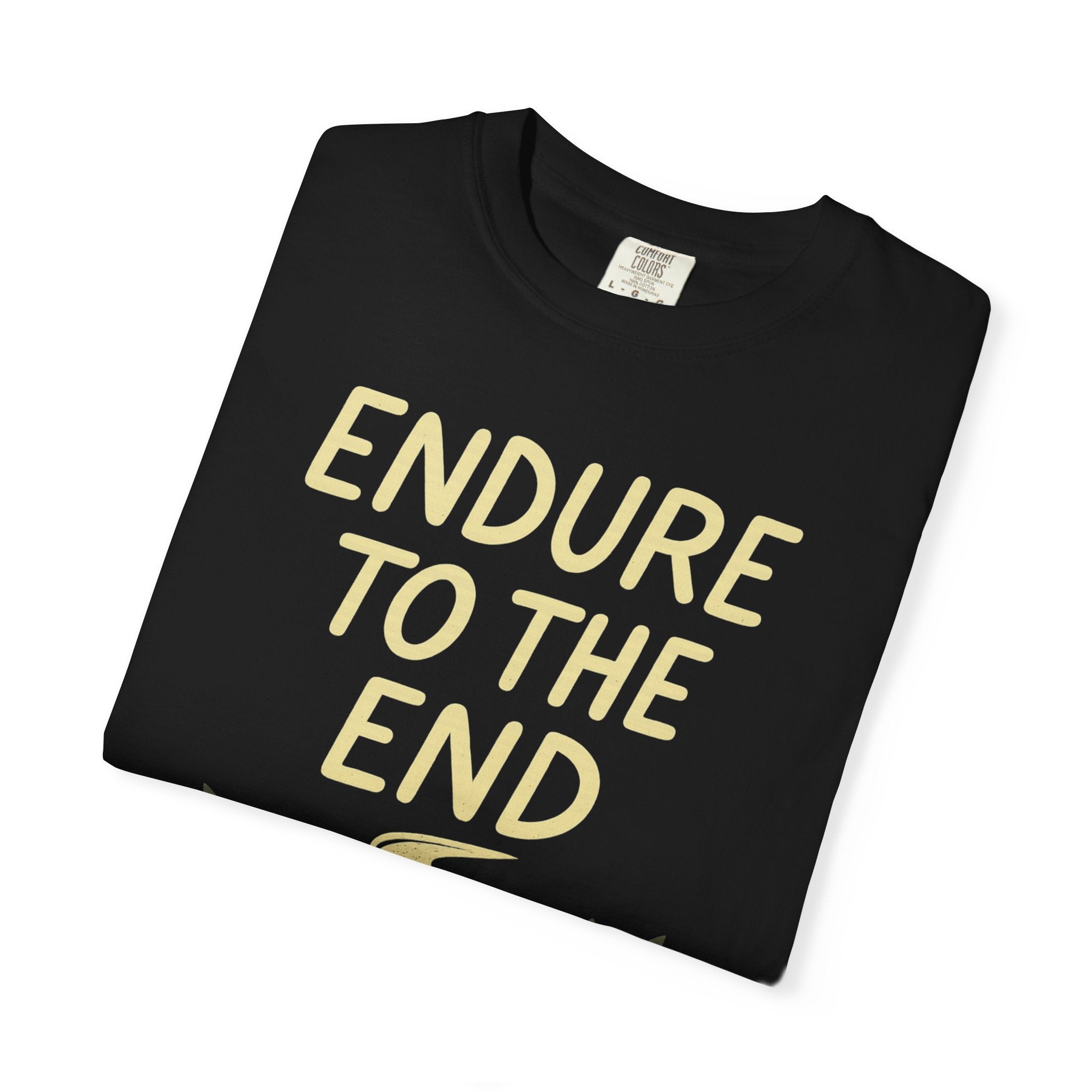 "Endure to the End" Unisex Garment-Dyed T-shirt