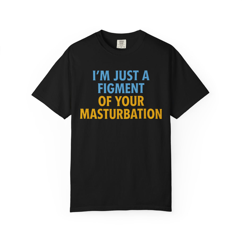 "Figment of Masturbation" Unisex Garment-Dyed Tee
