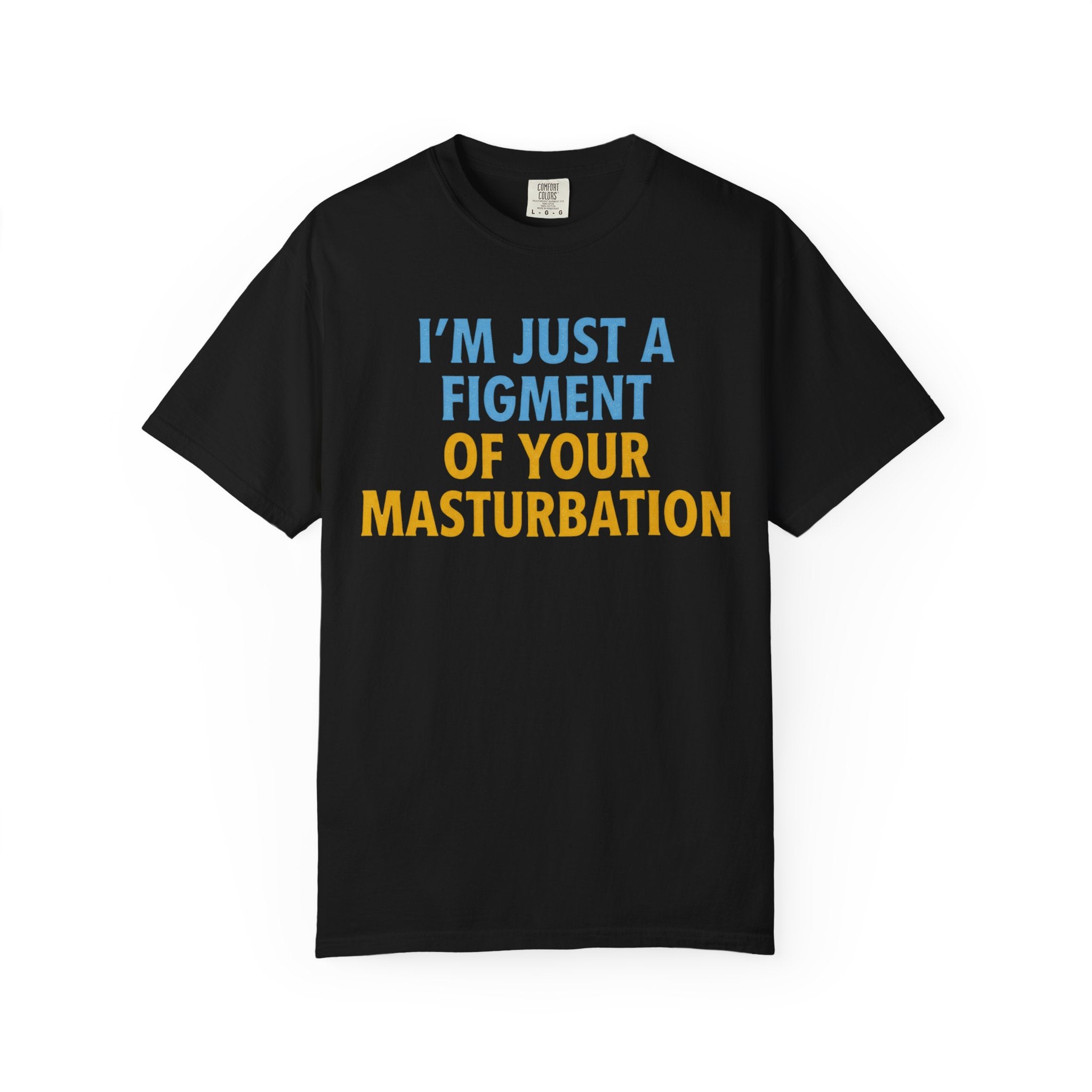 "Figment of Masturbation" Unisex Garment-Dyed Tee