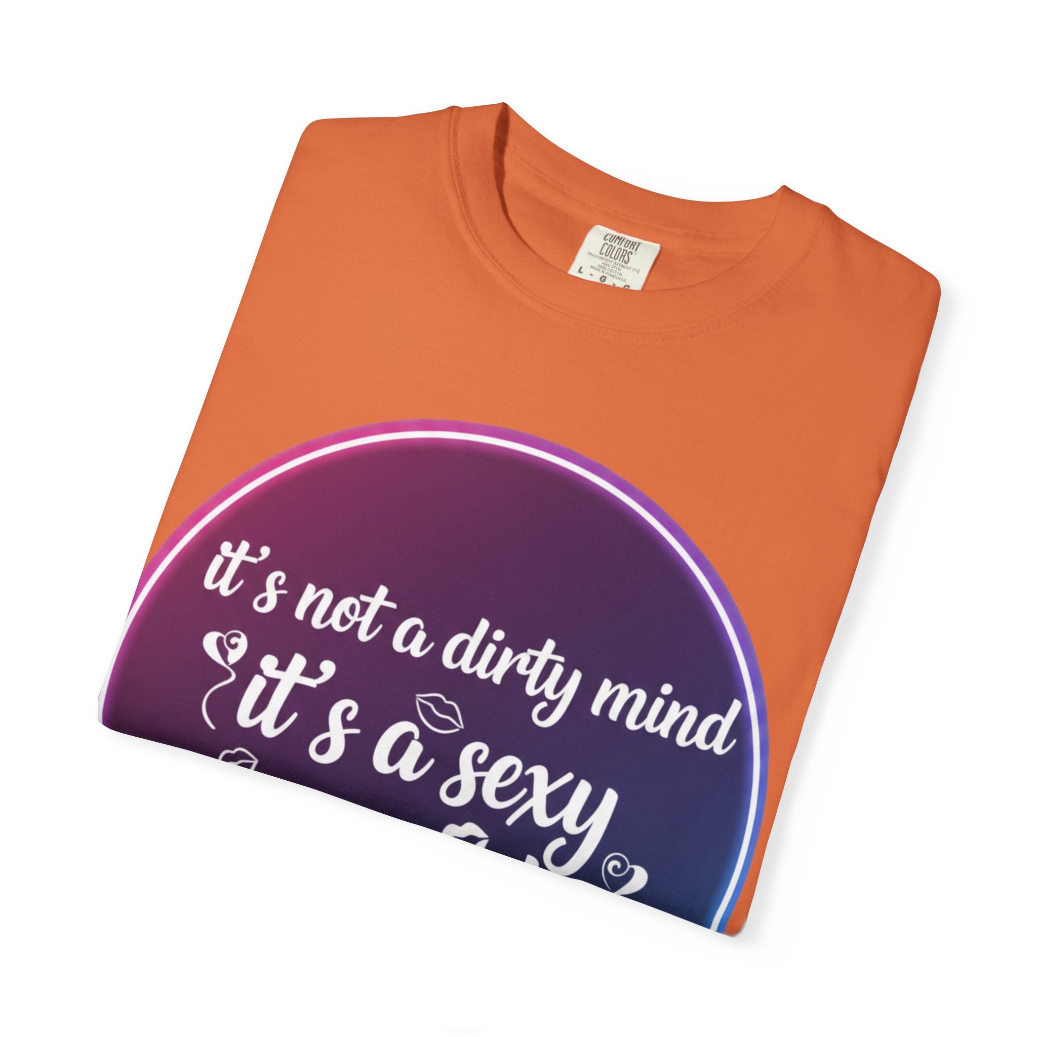 "It's Not a Dirty Mind, it's a sexy imagination" Unisex Garment-Dyed T-shirt