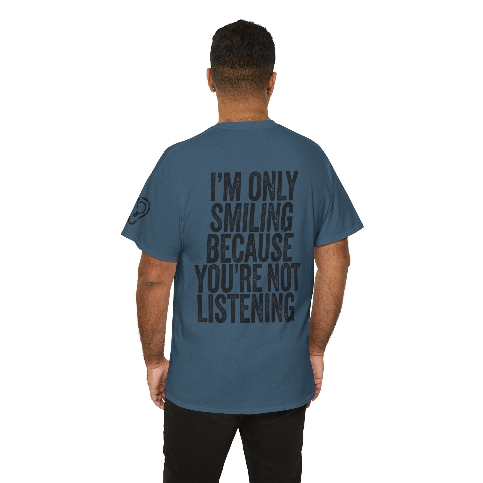 "I'm Only Smiling Because You're Not Listening" Premium Graphic Tee