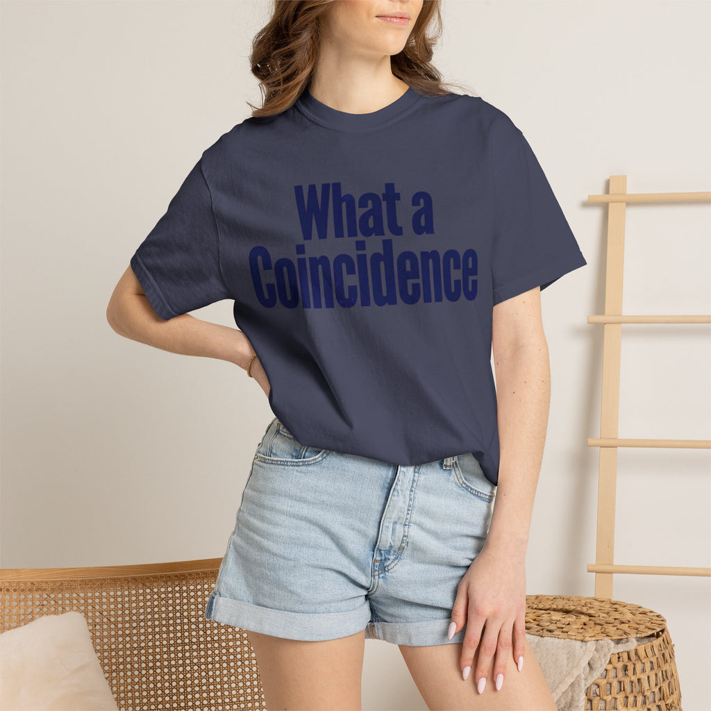 "What A Coincidence" Unisex Garment-Dyed Tee