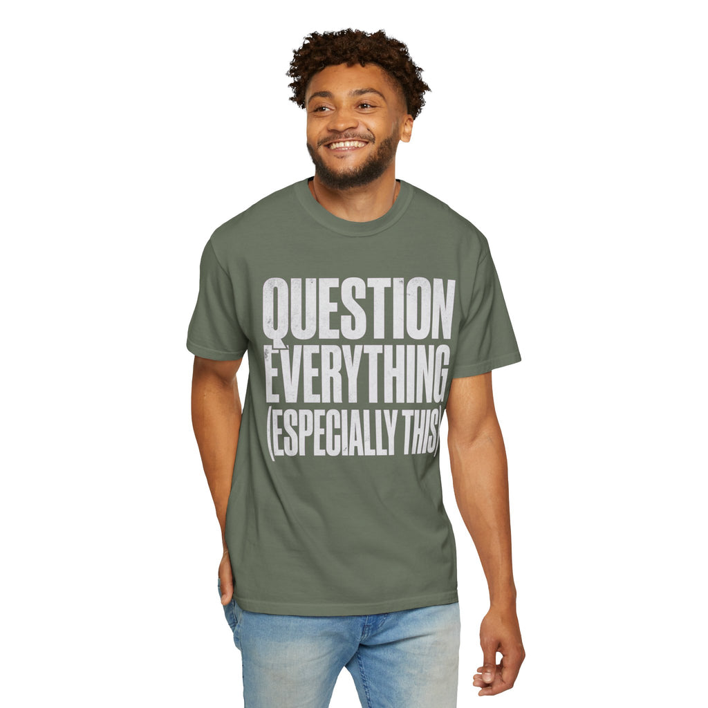 "Question Everything" Unisex Garment-Dyed Tee