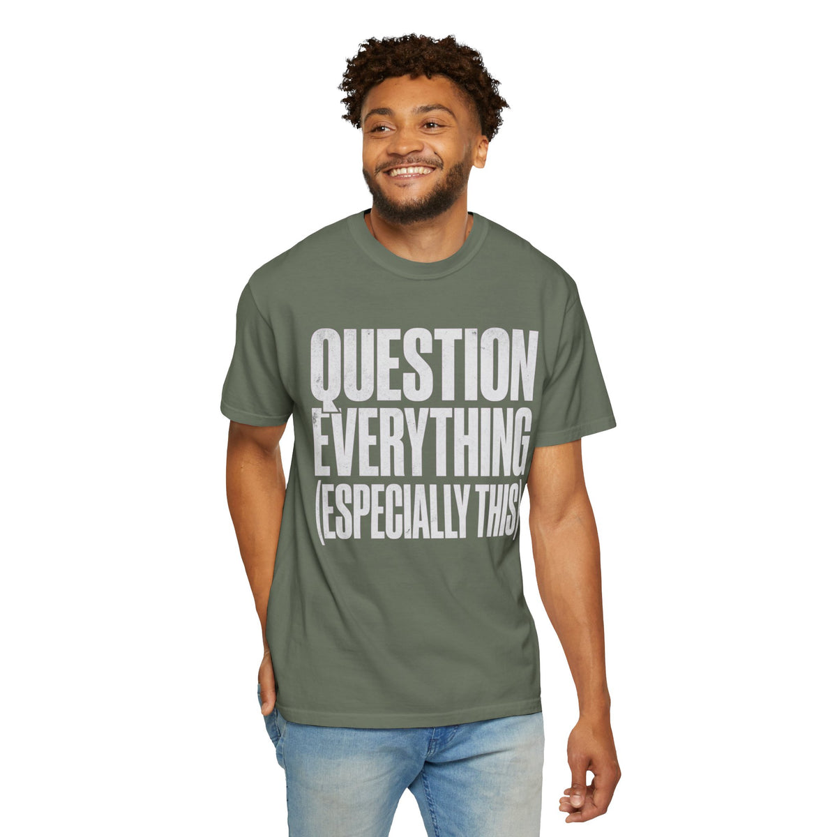 Color: Moss | Question Everything Unisex Garment-Dyed Tee