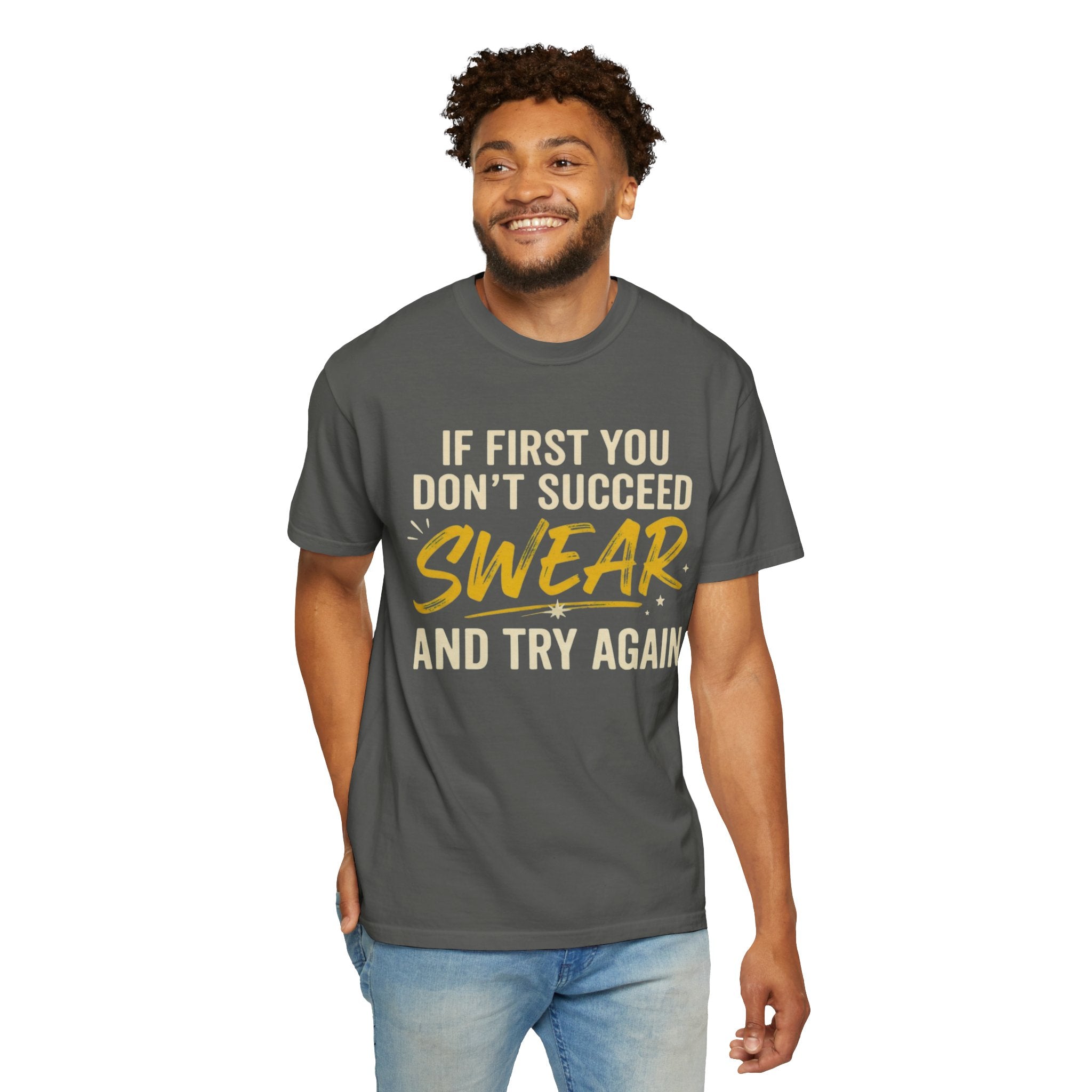 "Swear And Try Again" Unisex Garment-Dyed Tee