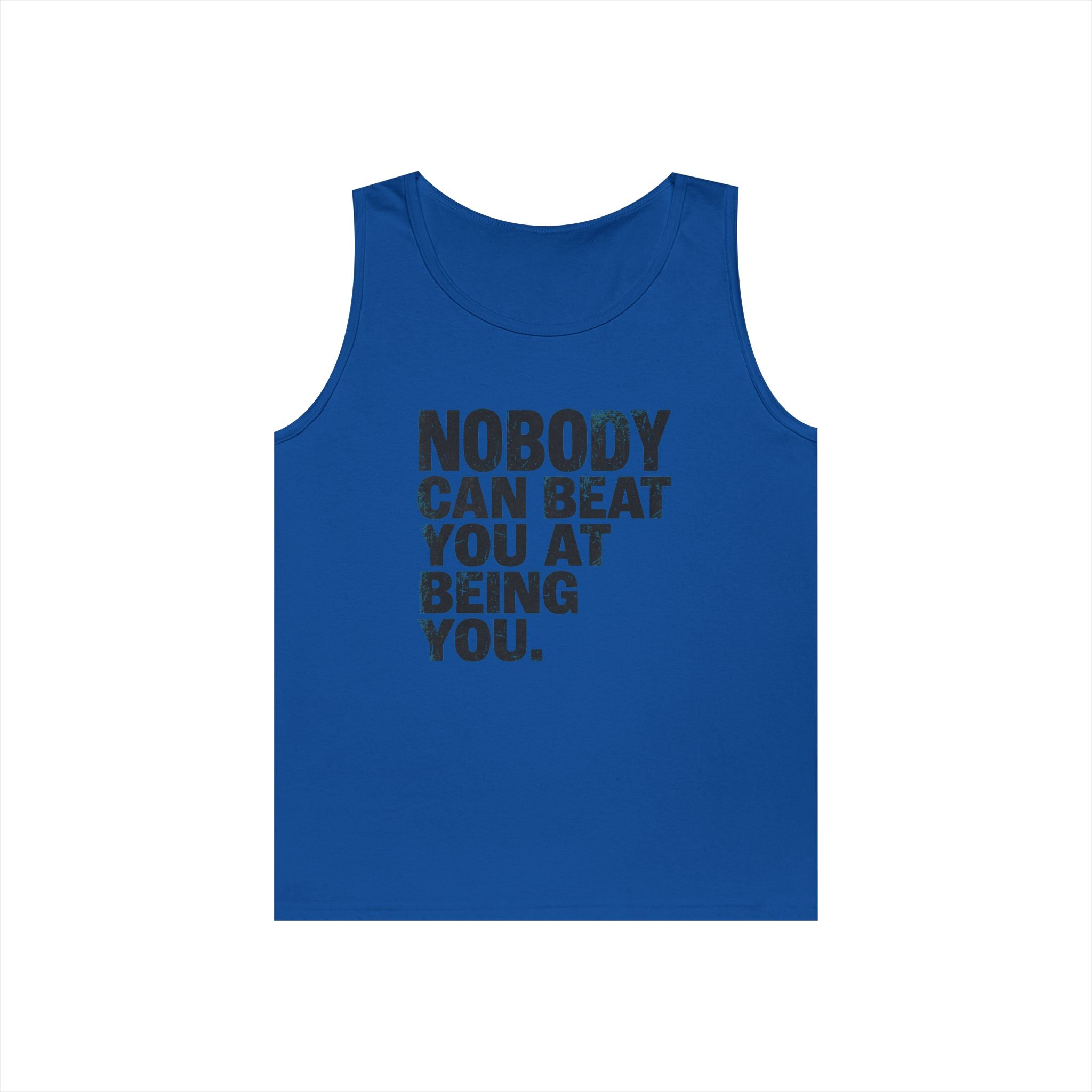 "Nobody Can Beat You At Being You" Tank Top
