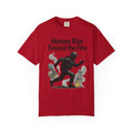 "Heros Run to Fire" Unisex Garment-Dyed T-shirt