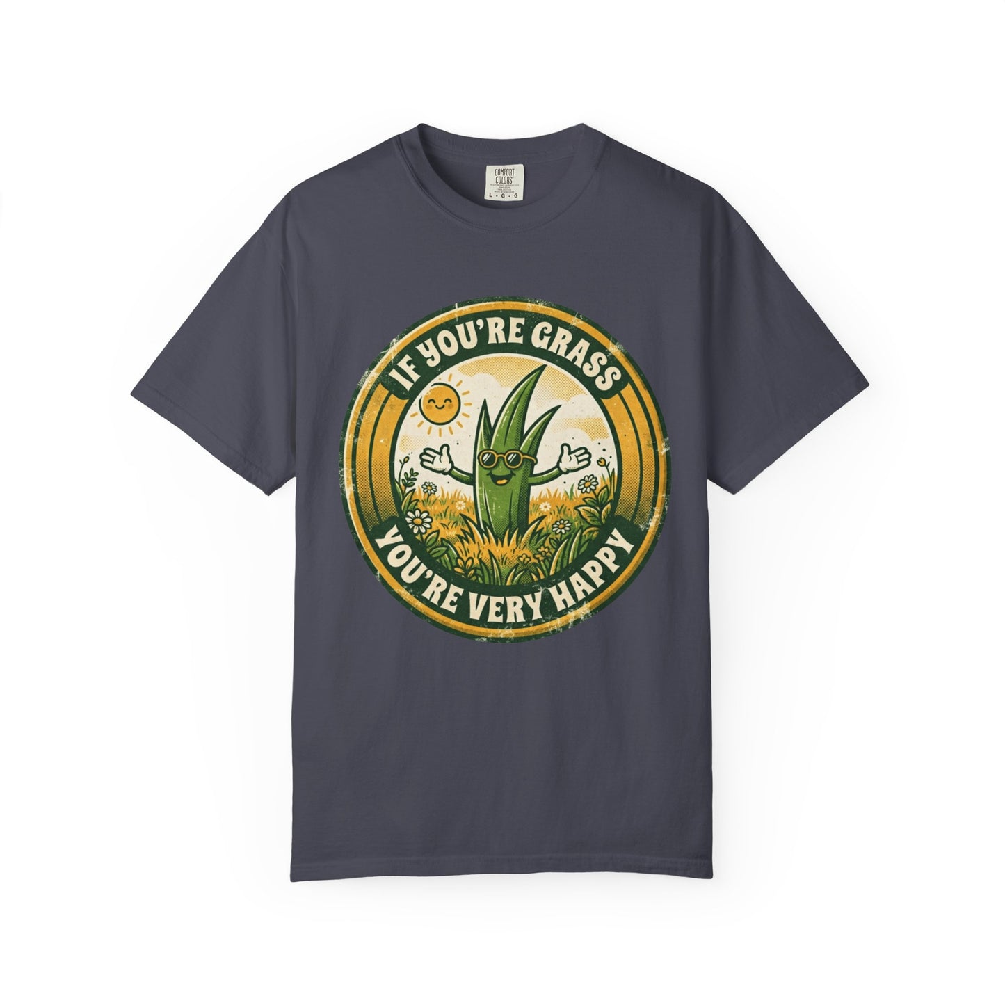 "If You're Grass You're Very Happy" Unisex Garment-Dyed Tee