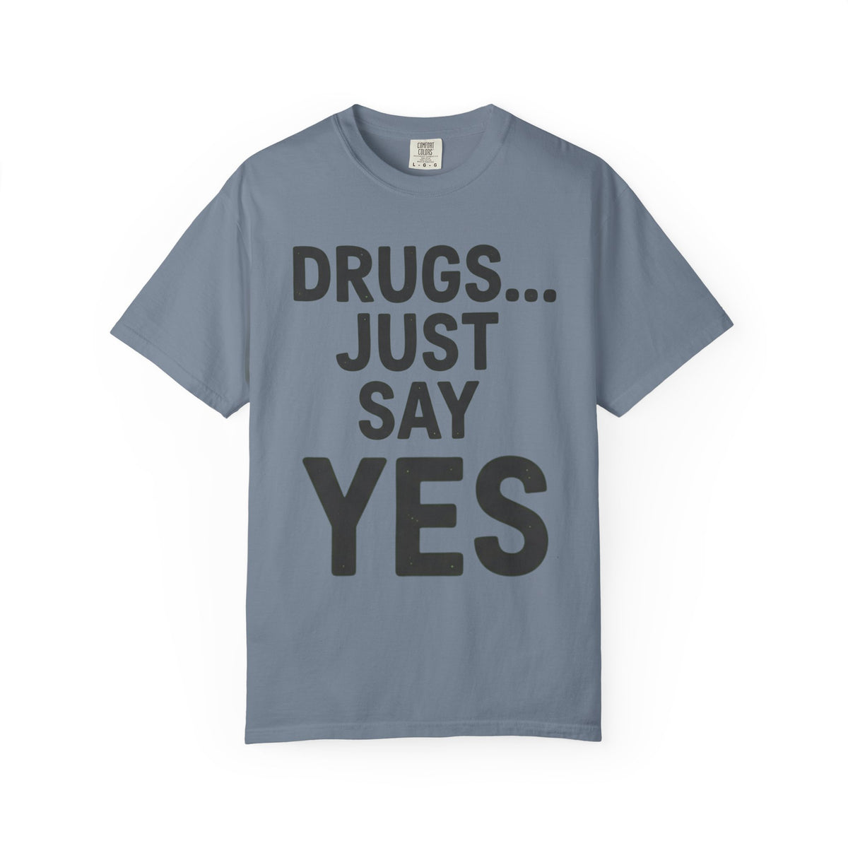 Color: Blue Jean | Just Say Yes Unisex Garment-Dyed Tee