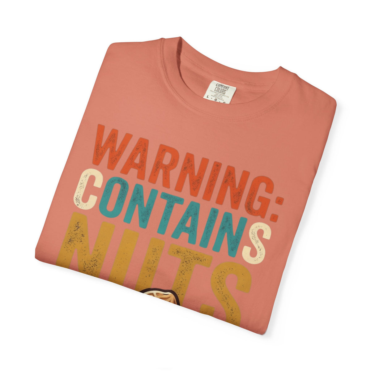 "Warning Contains Nuts" Unisex Garment-Dyed Tee