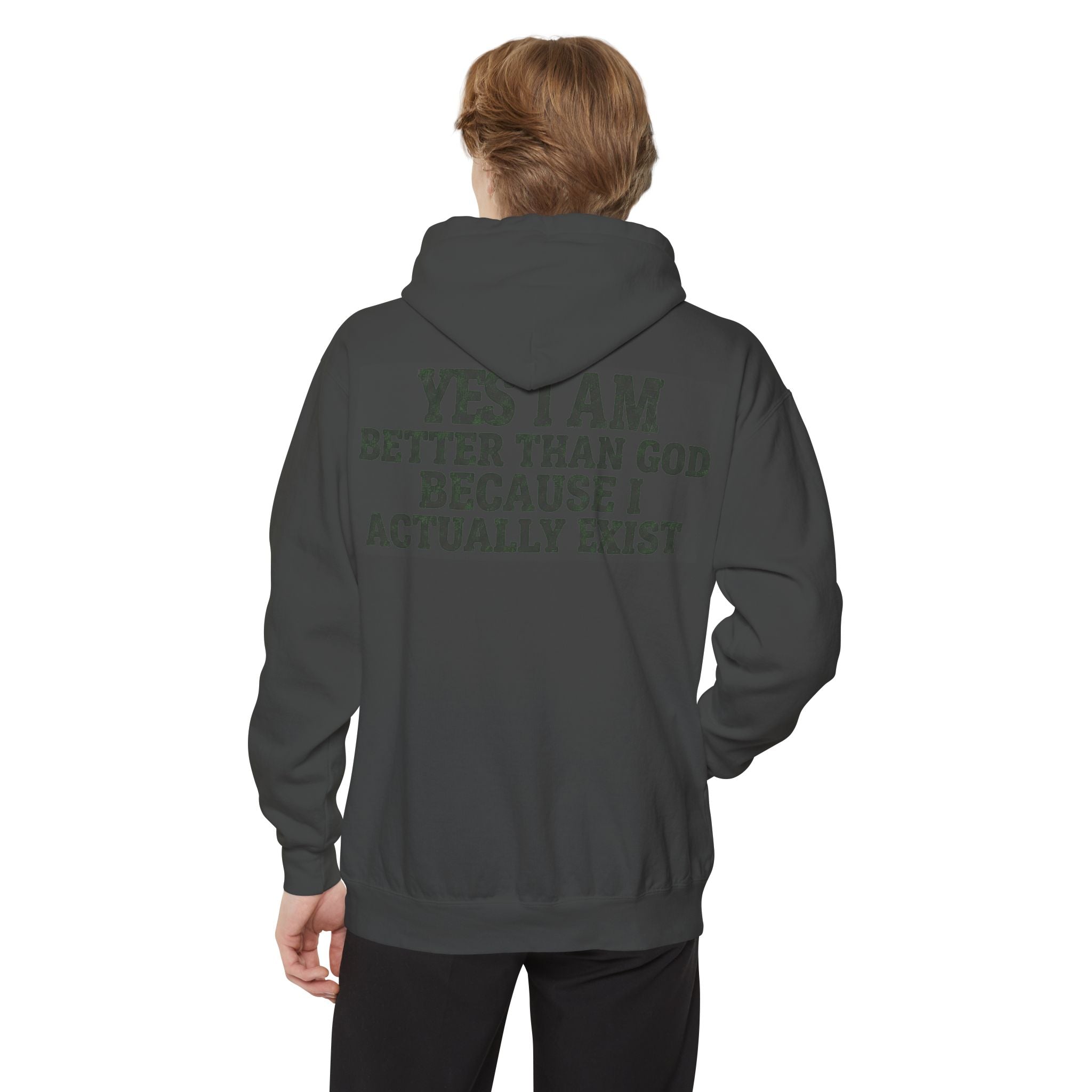 "Better than God" Garment-Dyed Hoodie