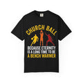 "Church Ball Bench Warmer" Unisex Garment-Dyed T-shirt