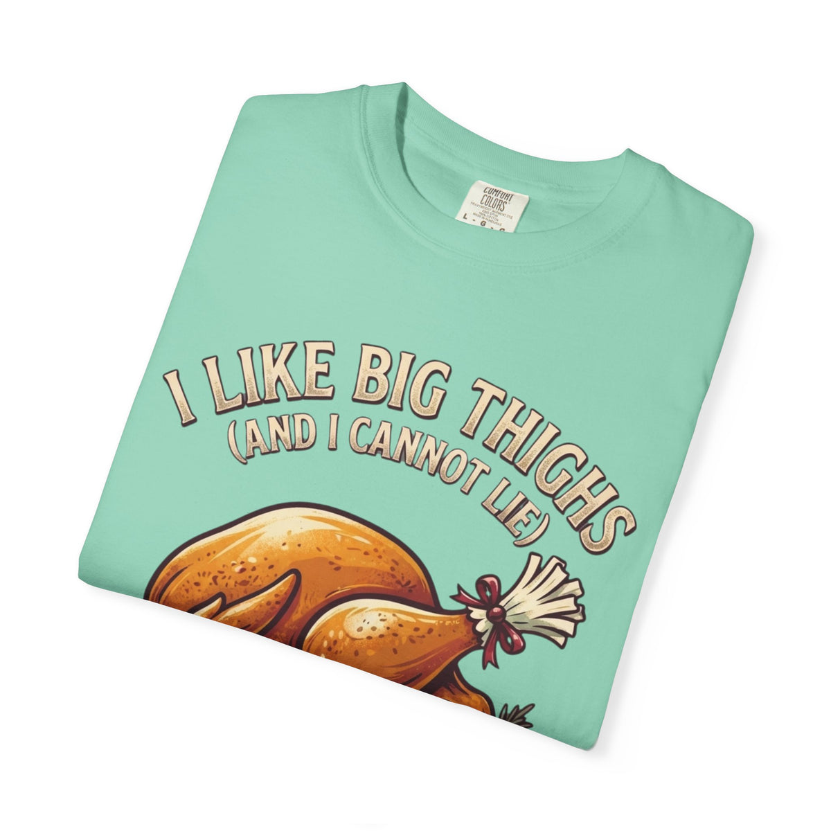 "I Like Big Thighs" Unisex Garment-Dyed Tee