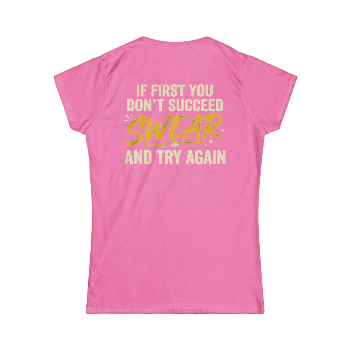 Color: Azalea | Swear And Try Again Women's Tee