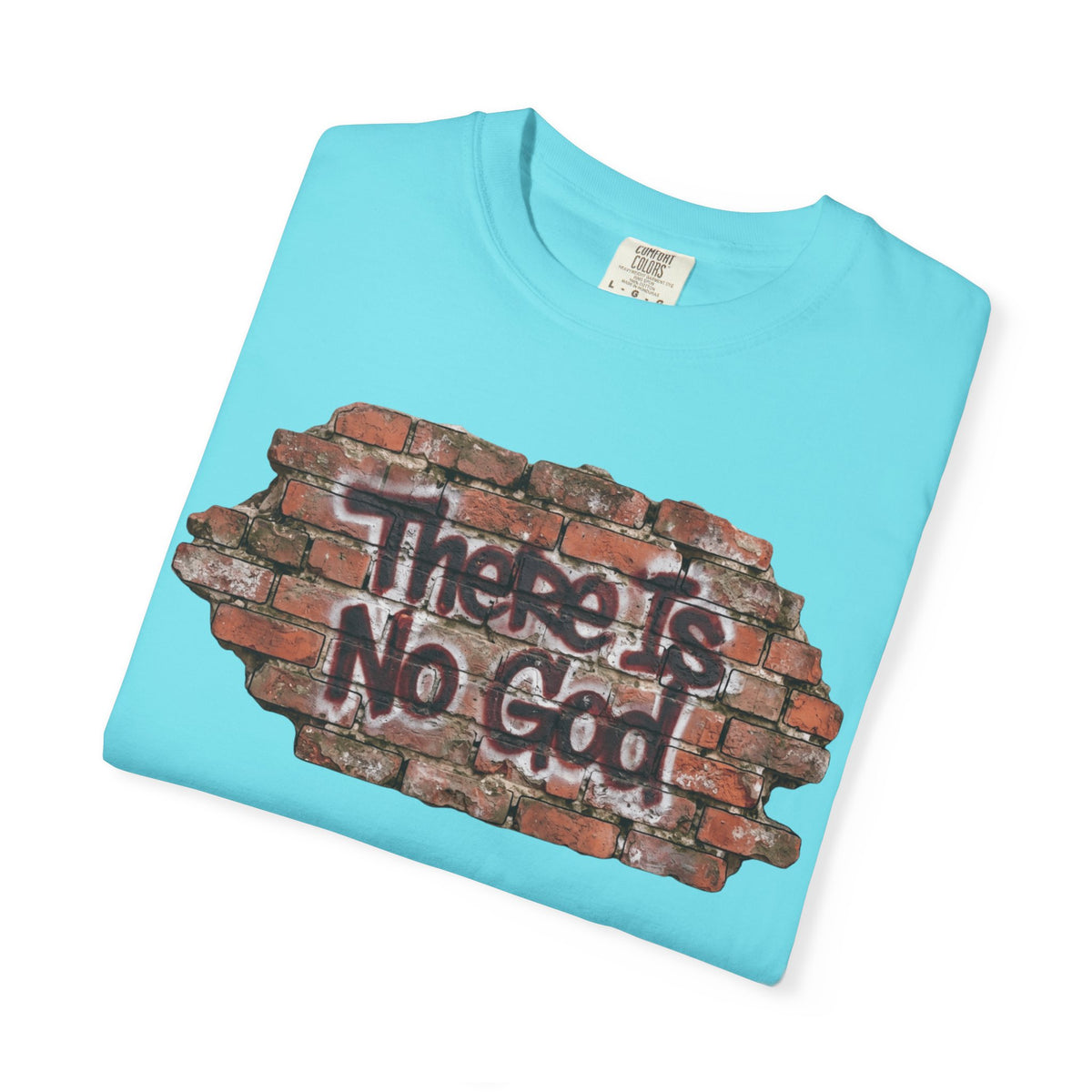 "There is No God" Unisex Garment-Dyed Tee