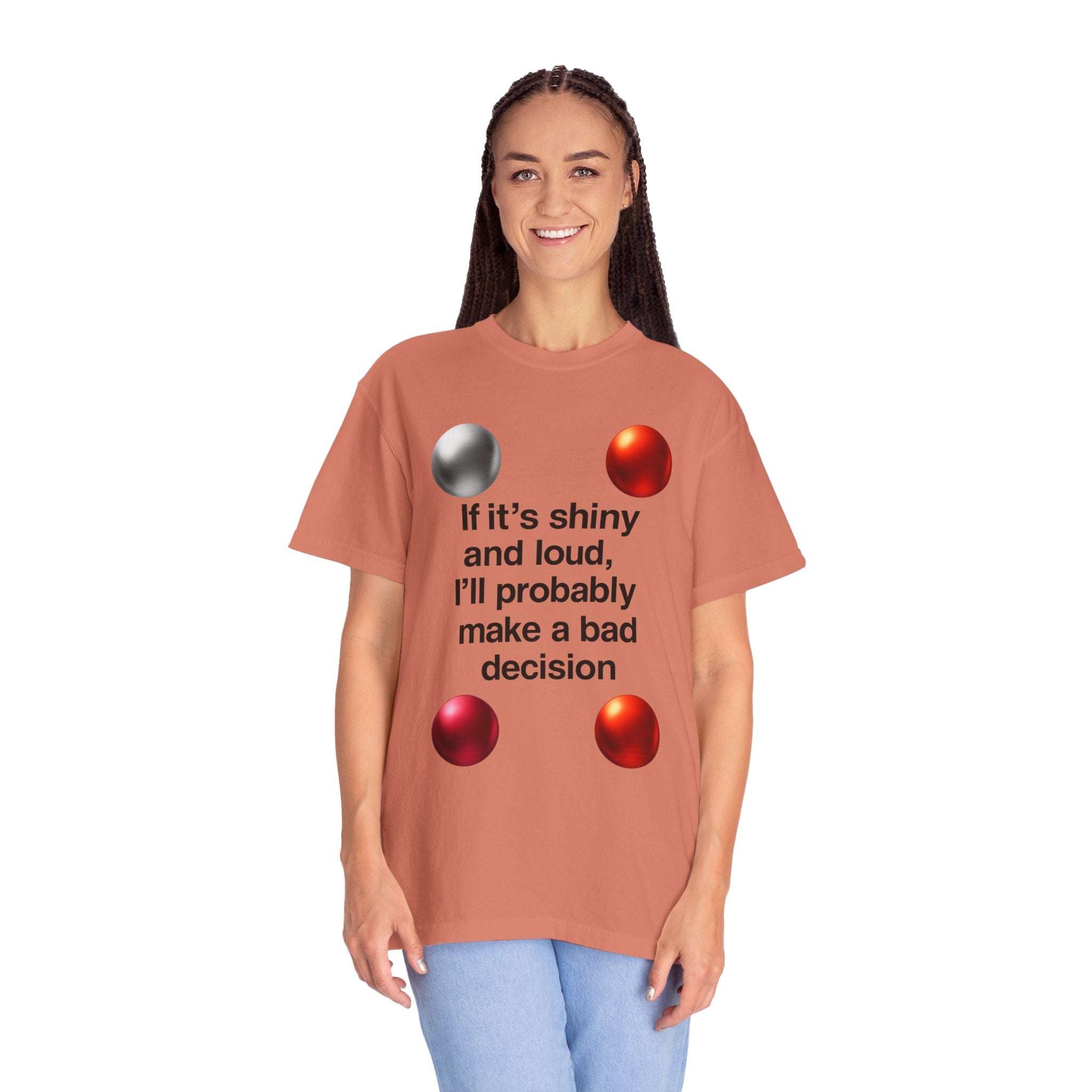 "Shiny and Loud Bad Decision" Unisex Garment-Dyed T-shirt