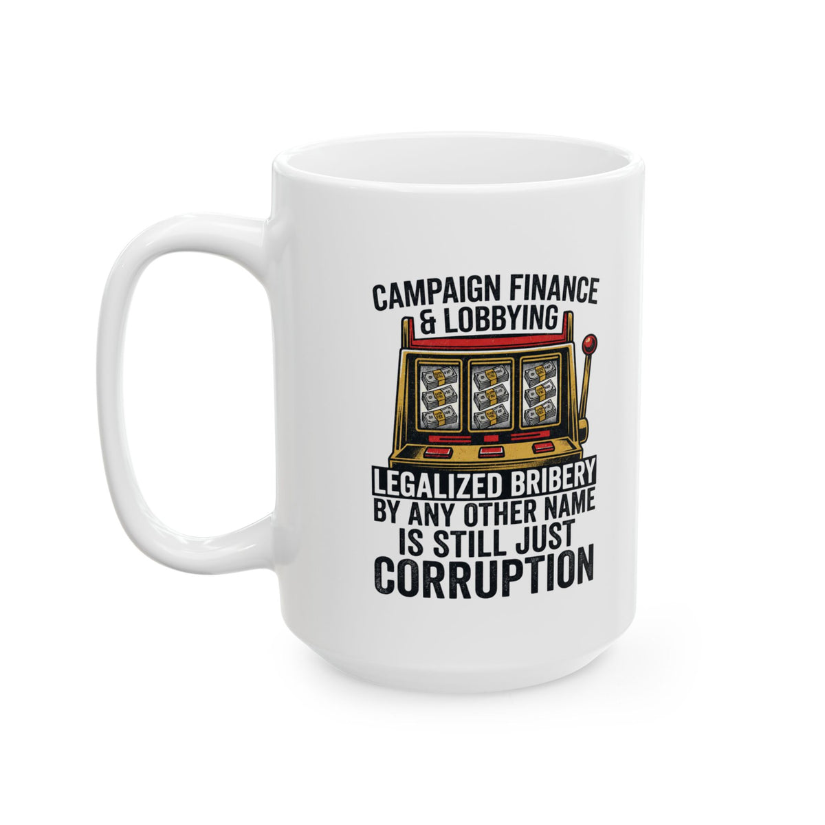 "Protest Series - Get Money Out Of Politics" White Ceramic Mug