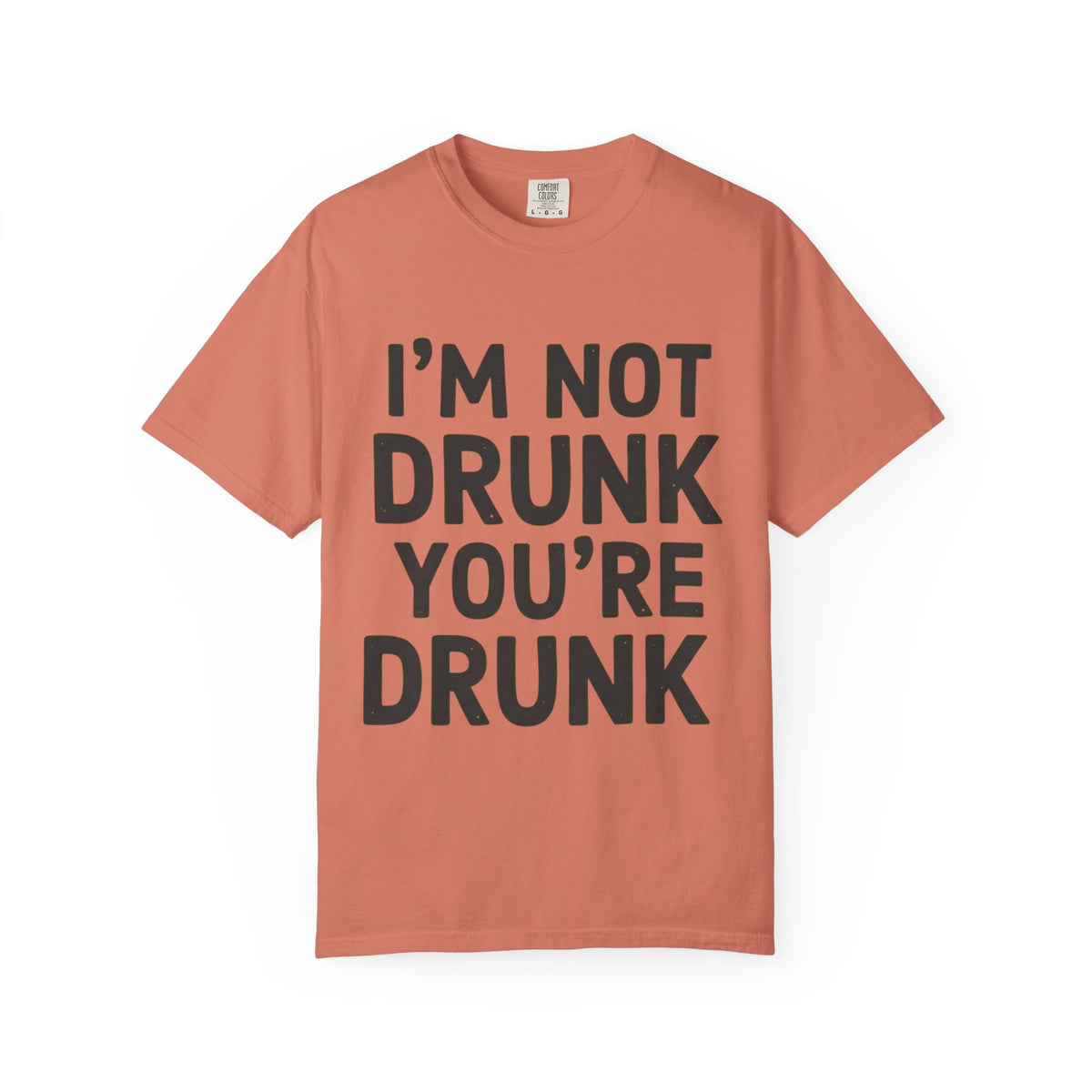 Color: Terracotta | I'm Not Drunk Unisex Garment-Dyed Tee