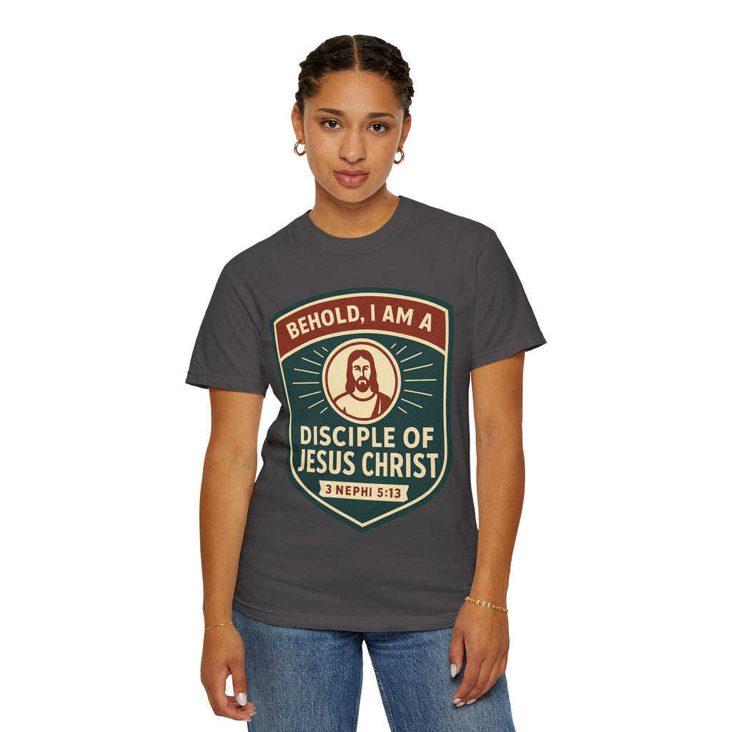 "Behold, I am a Disciple of Jesus Christ" Unisex Garment-Dyed T-shirt