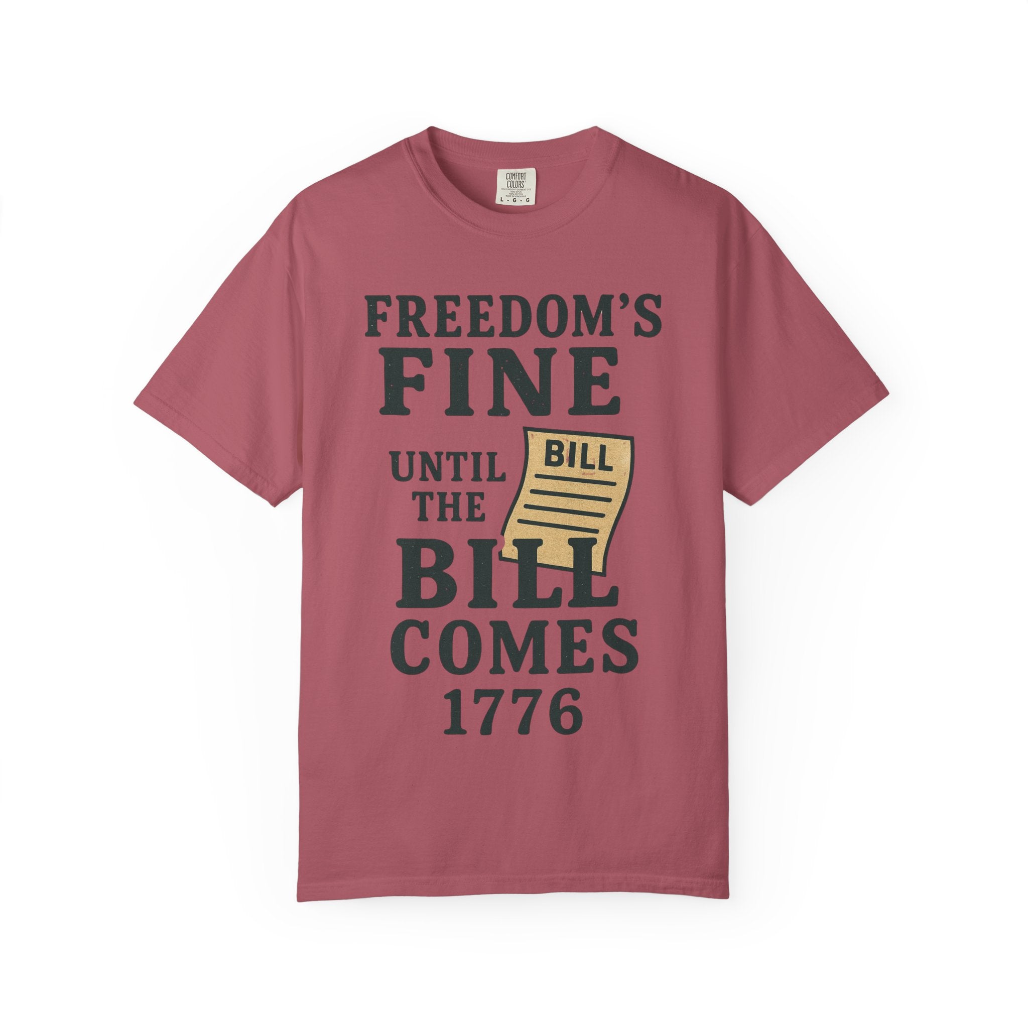 "Freedom’s Fine (Until the Invoice Arrives)" Unisex Garment-Dyed T-shirt
