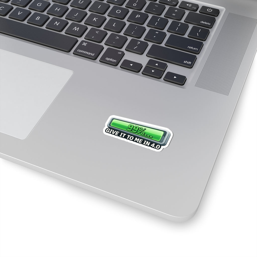 99% Done Waiting | Kiss-Cut Sticker — AttitudeShirts