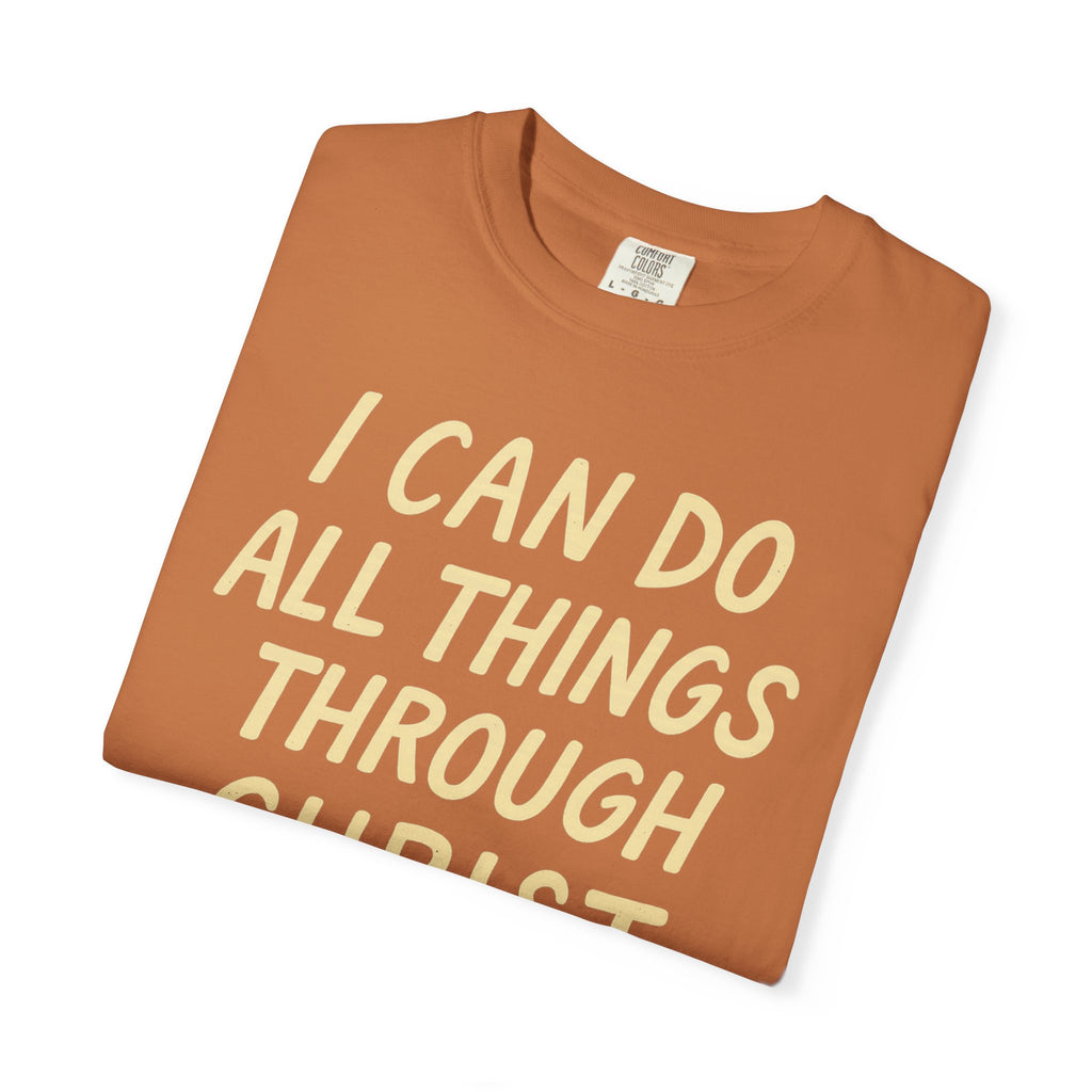 “I Can Do All Things Through Christ – Philippians 4:13” Unisex Garment-Dyed T-shirt