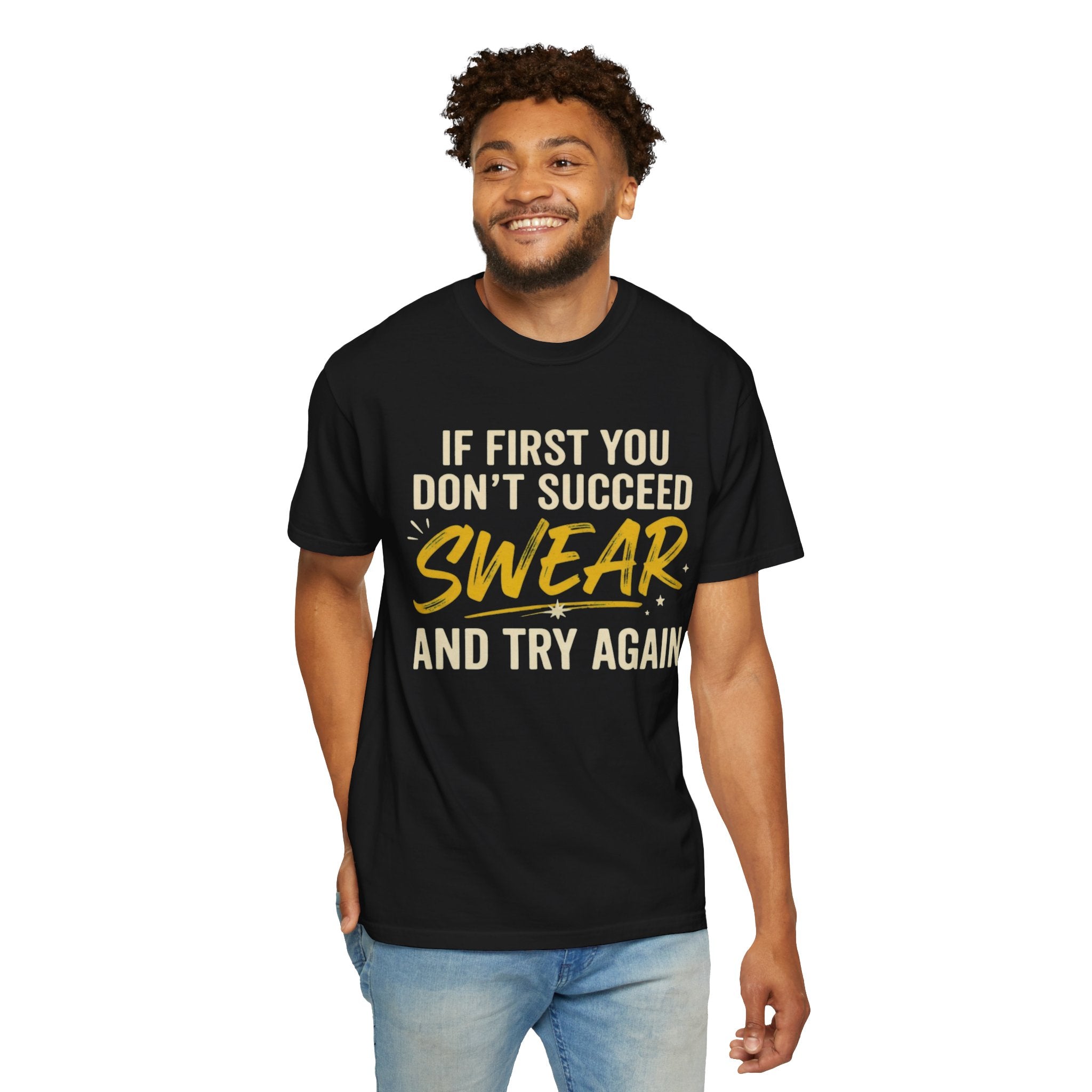 "Swear And Try Again" Unisex Garment-Dyed Tee