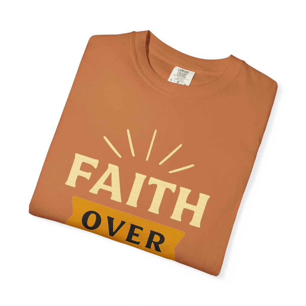 "Faith Over Fear" Unisex Garment-Dyed T-shirt